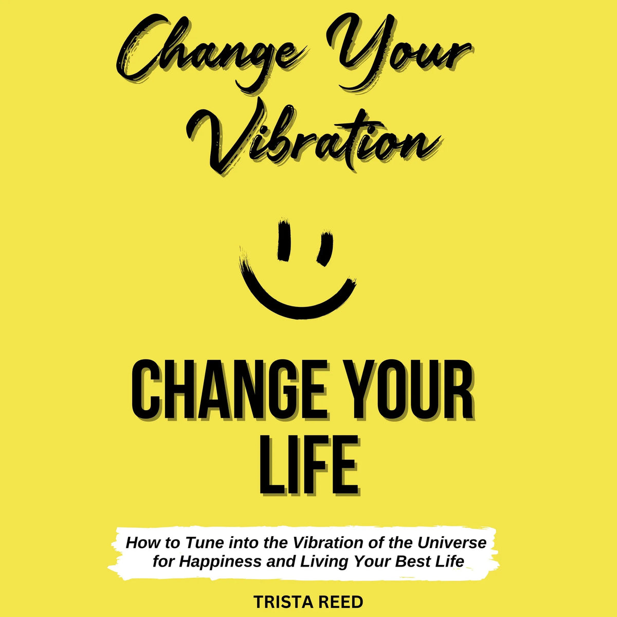 Change Your Vibration, Change Your Life