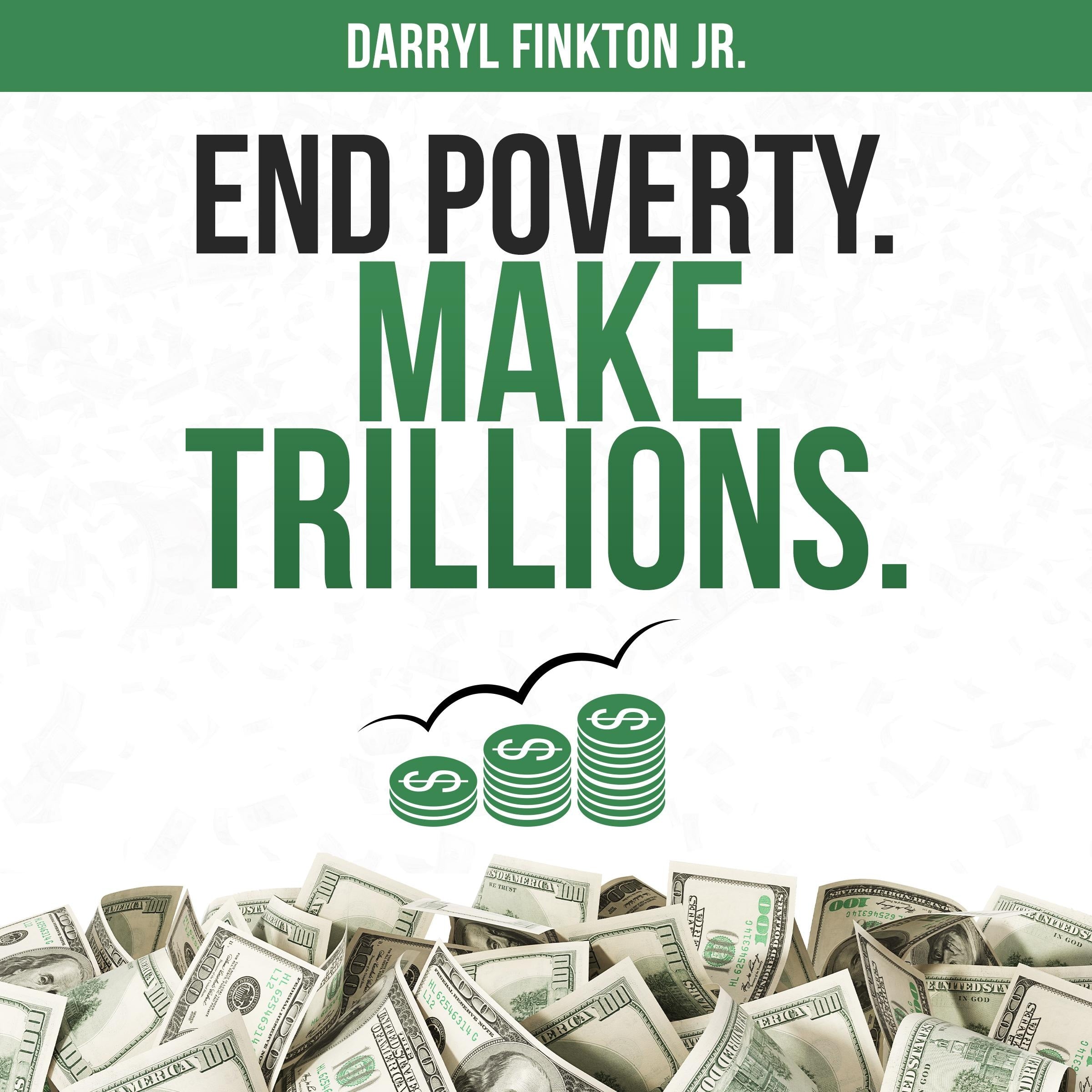 End Poverty. Make Trillions.