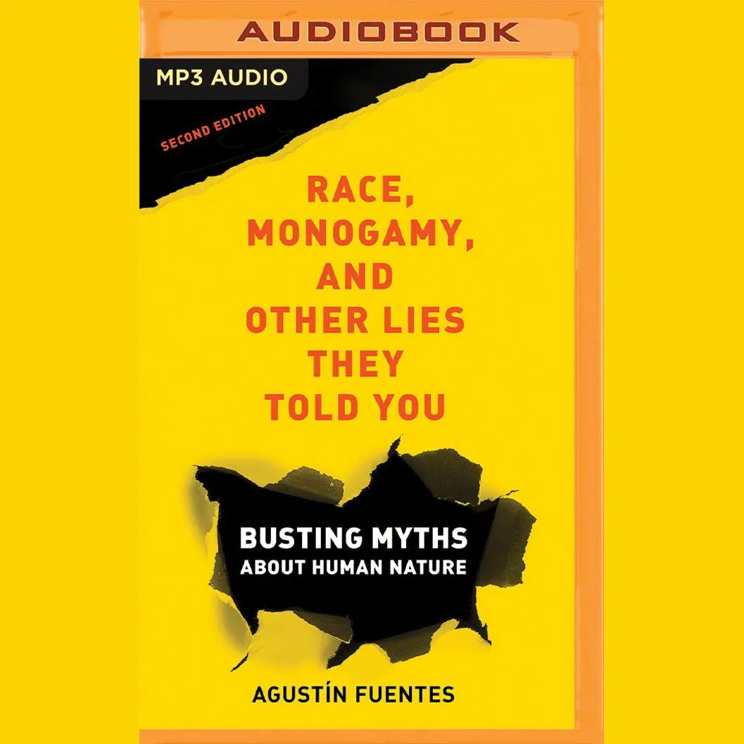 Race, Monogamy, and Other Lies They Told You