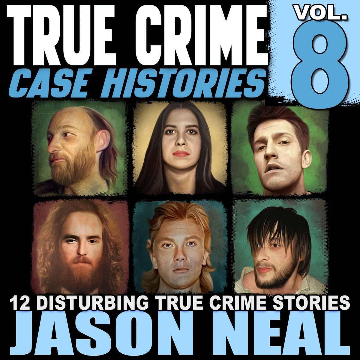 True Crime Case Histories - Volume 8