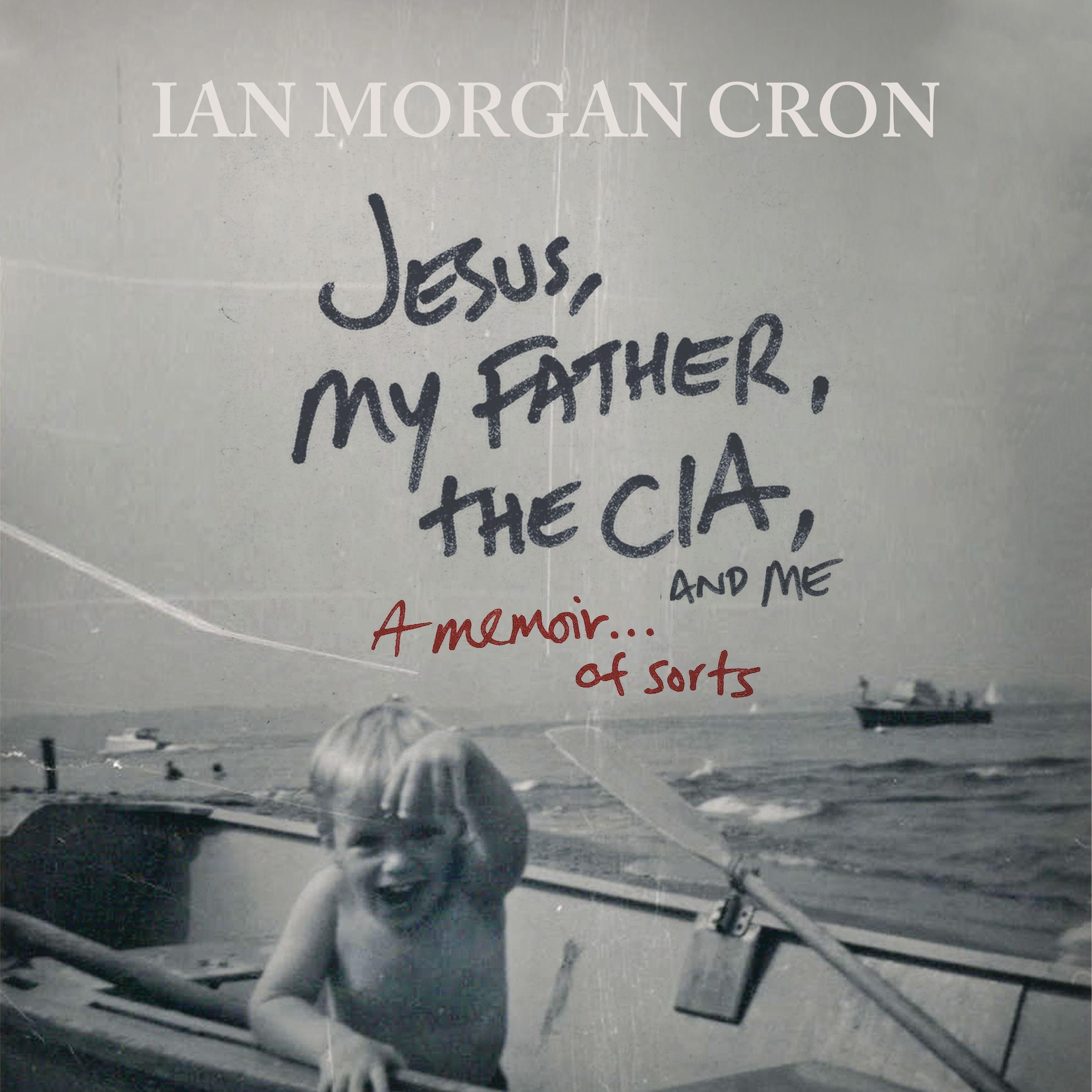 Jesus, My Father, The CIA, and Me