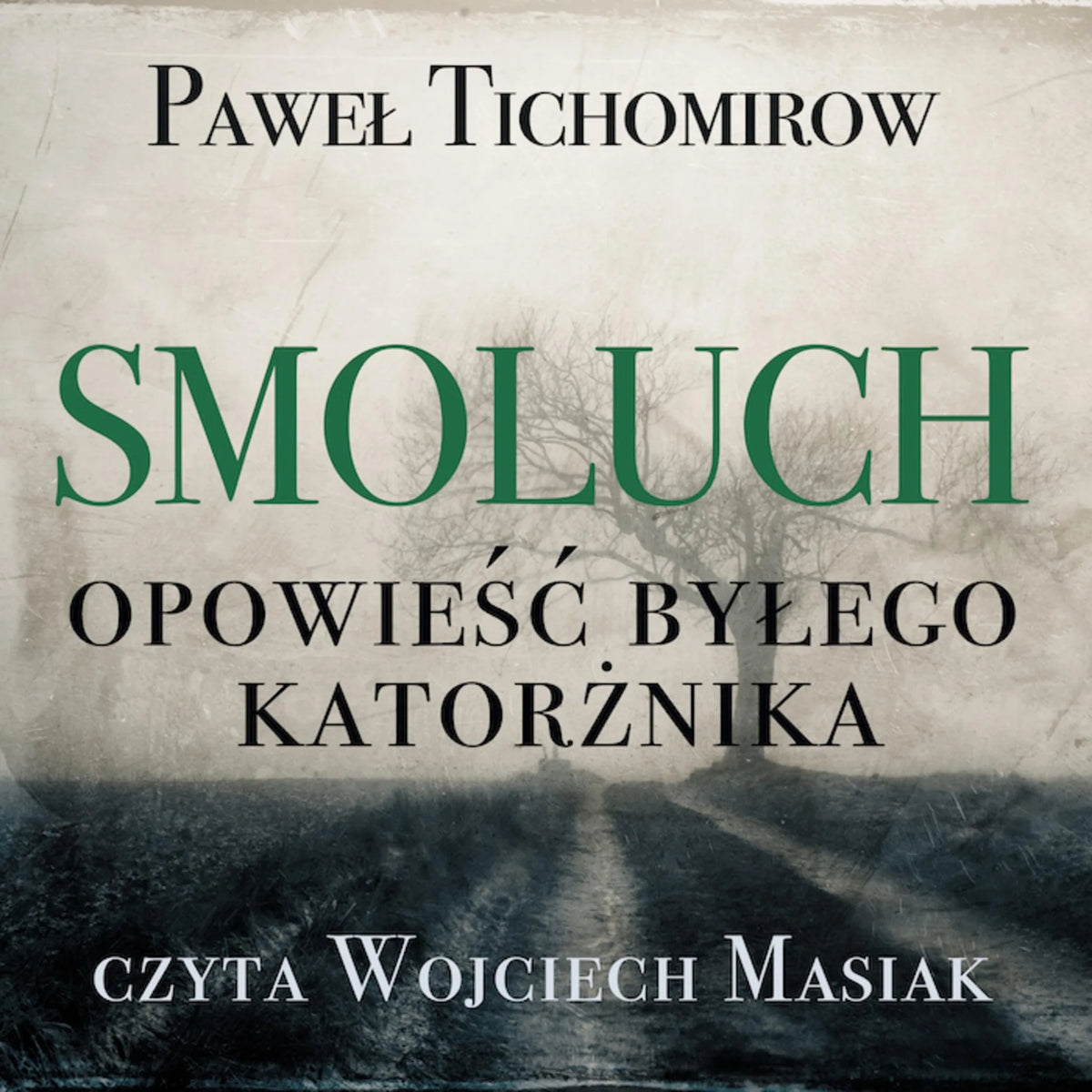 Smoluch. Opowieść byłego katorżnika