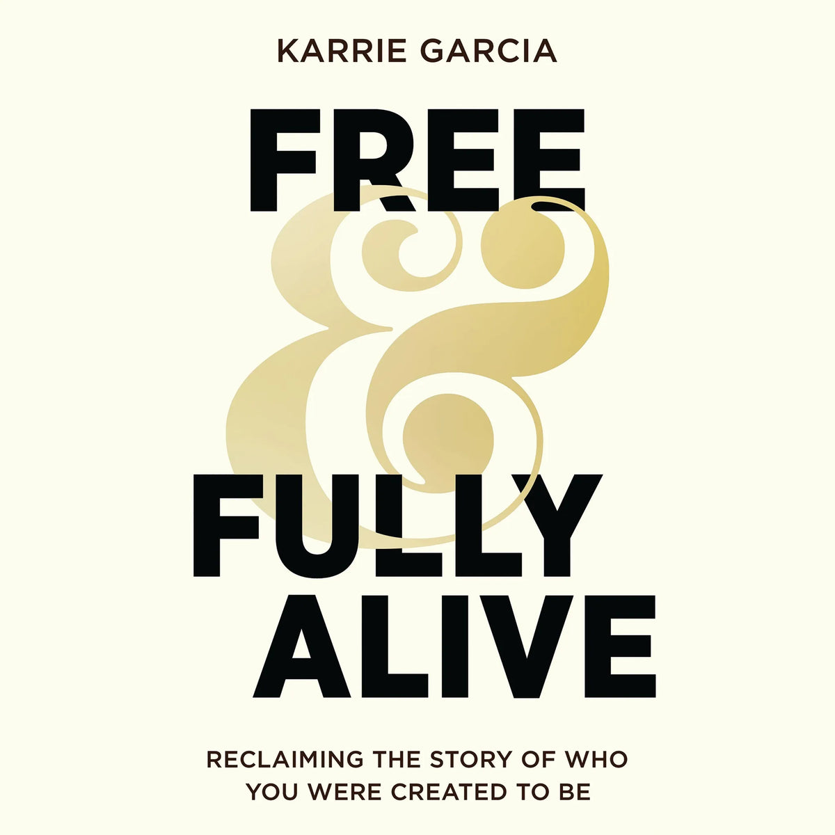 Free and Fully Alive