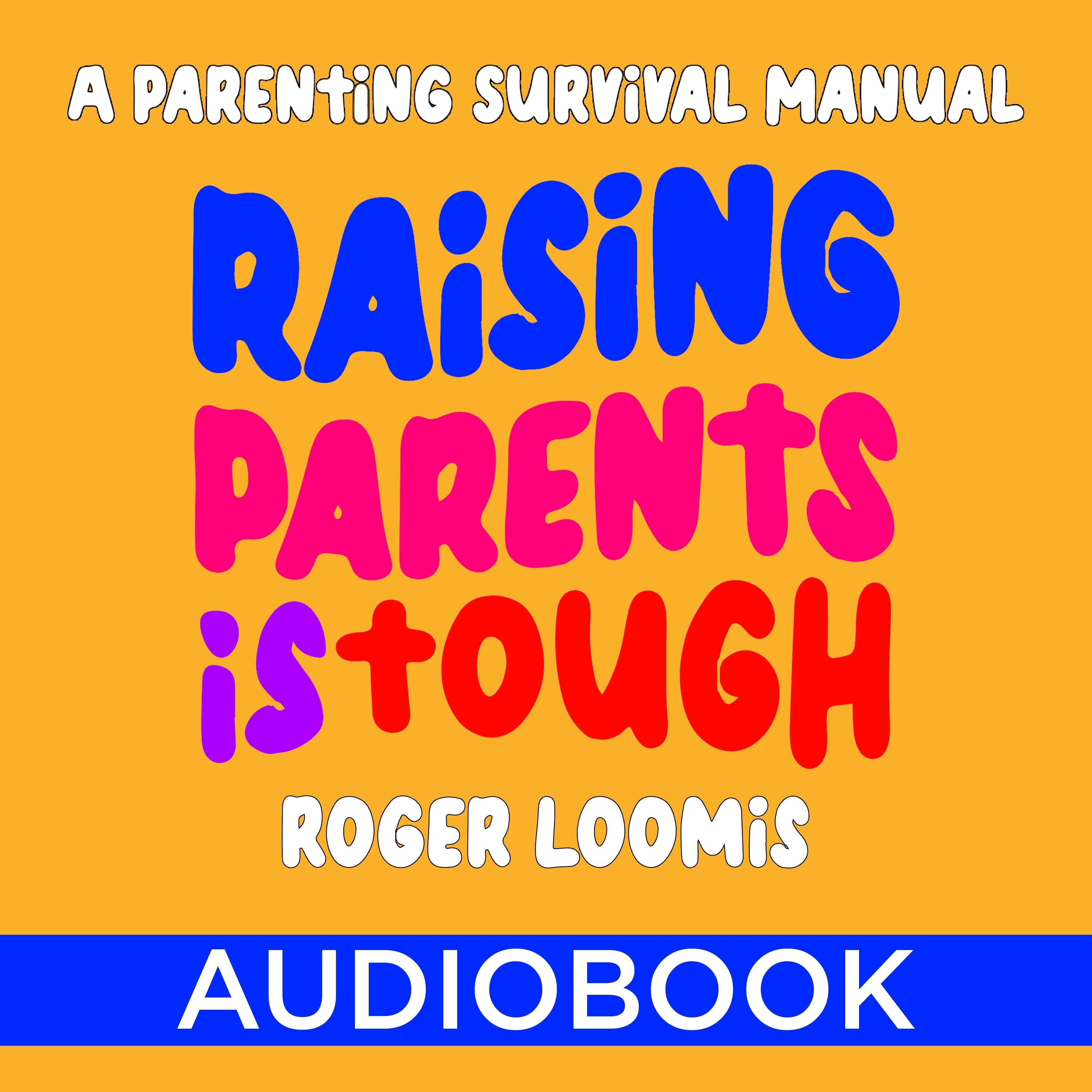 Raising Parents Is Tough