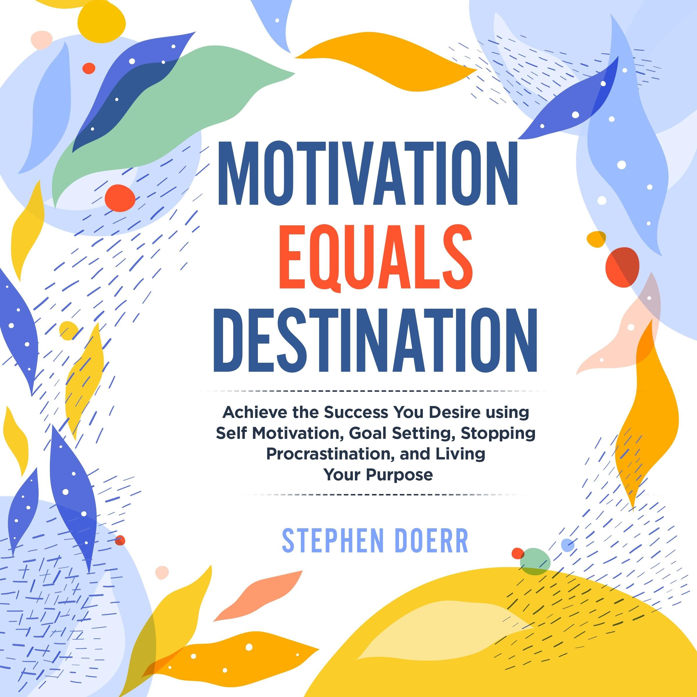 Motivation Equals Destination