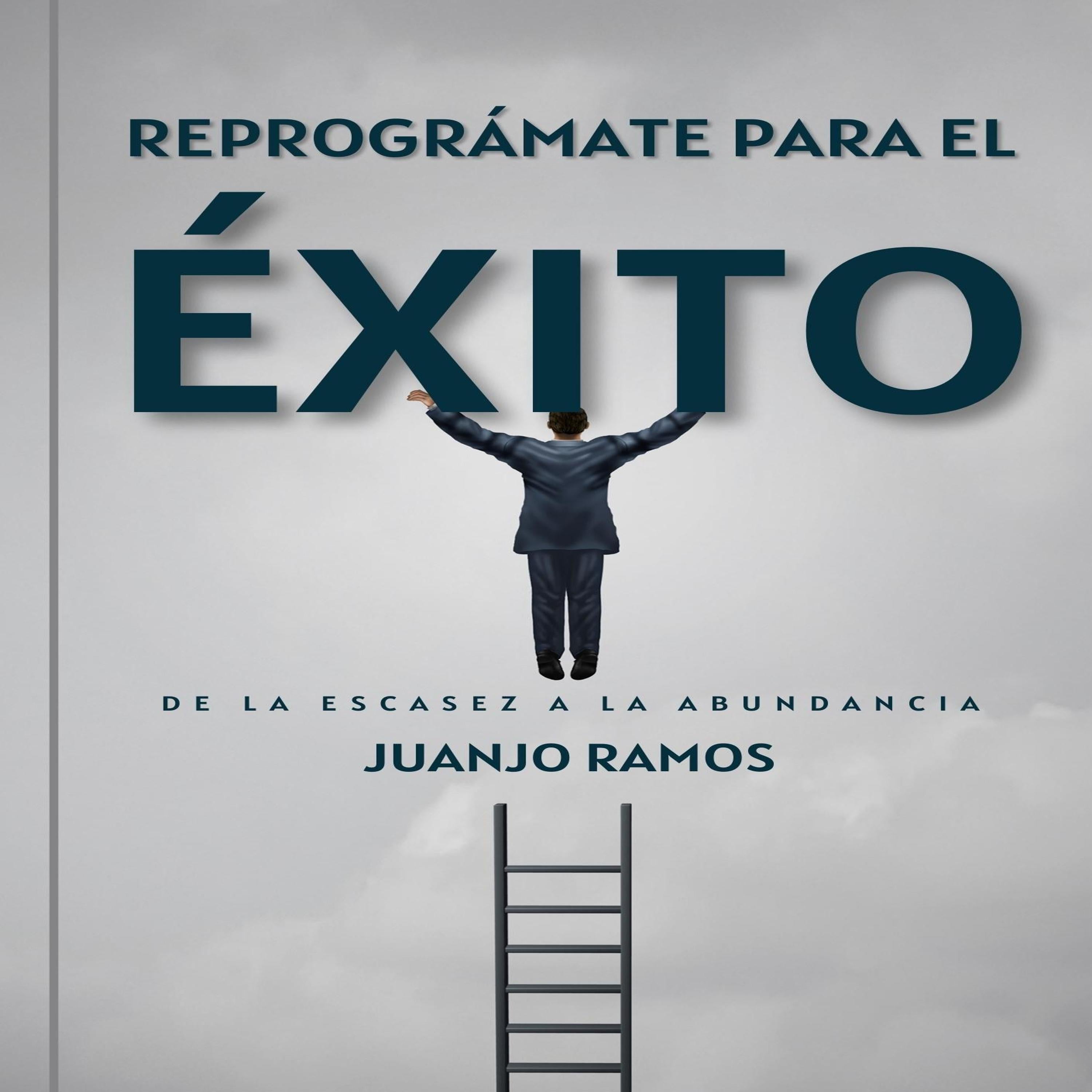 Reprográmate para el éxito: de la escasez a la abundancia