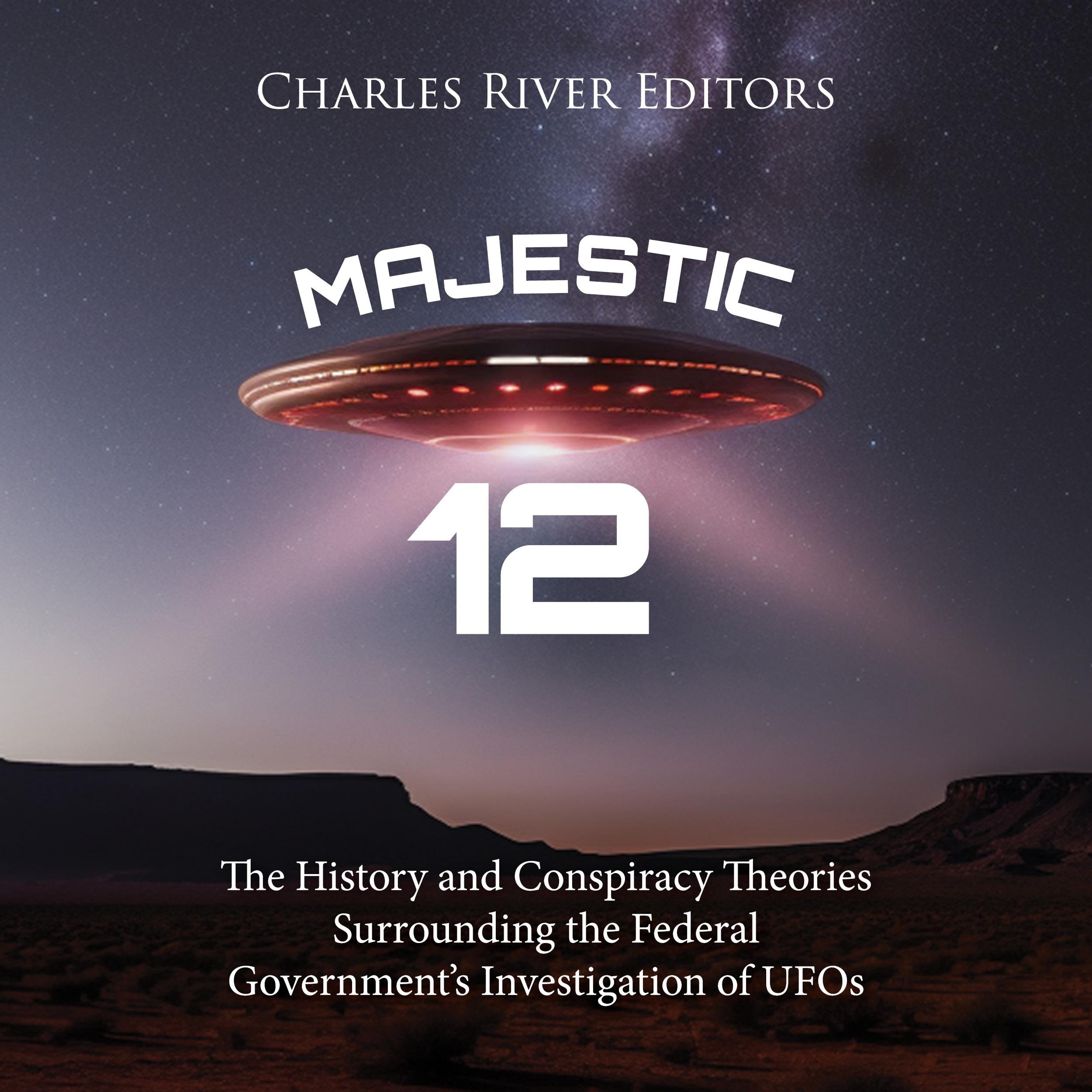 Majestic 12: The History and Conspiracy Theories Surrounding the Federal Government's Investigation of UFOs