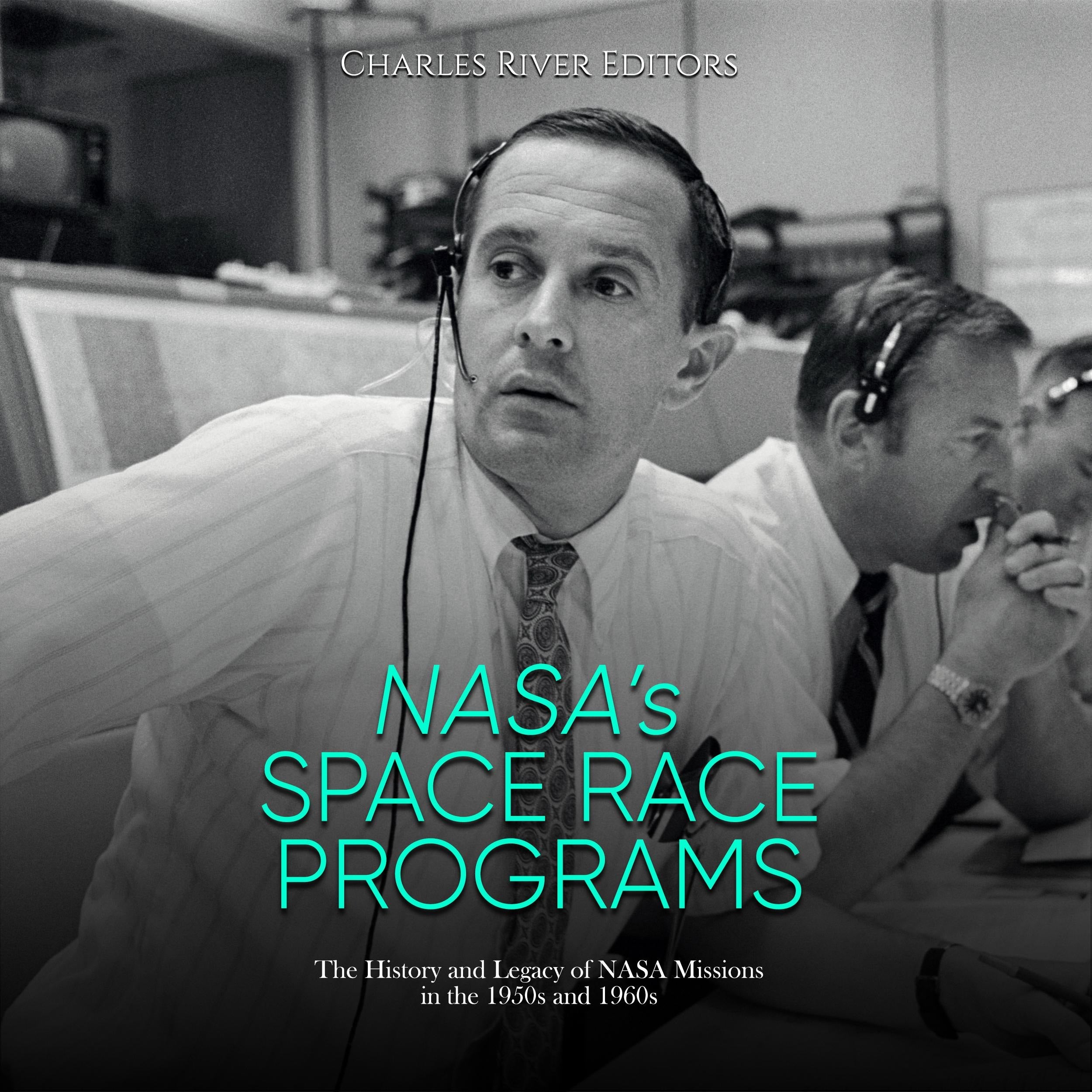 NASA's Space Race Programs: The History and Legacy of NASA Missions in the 1950s and 1960s