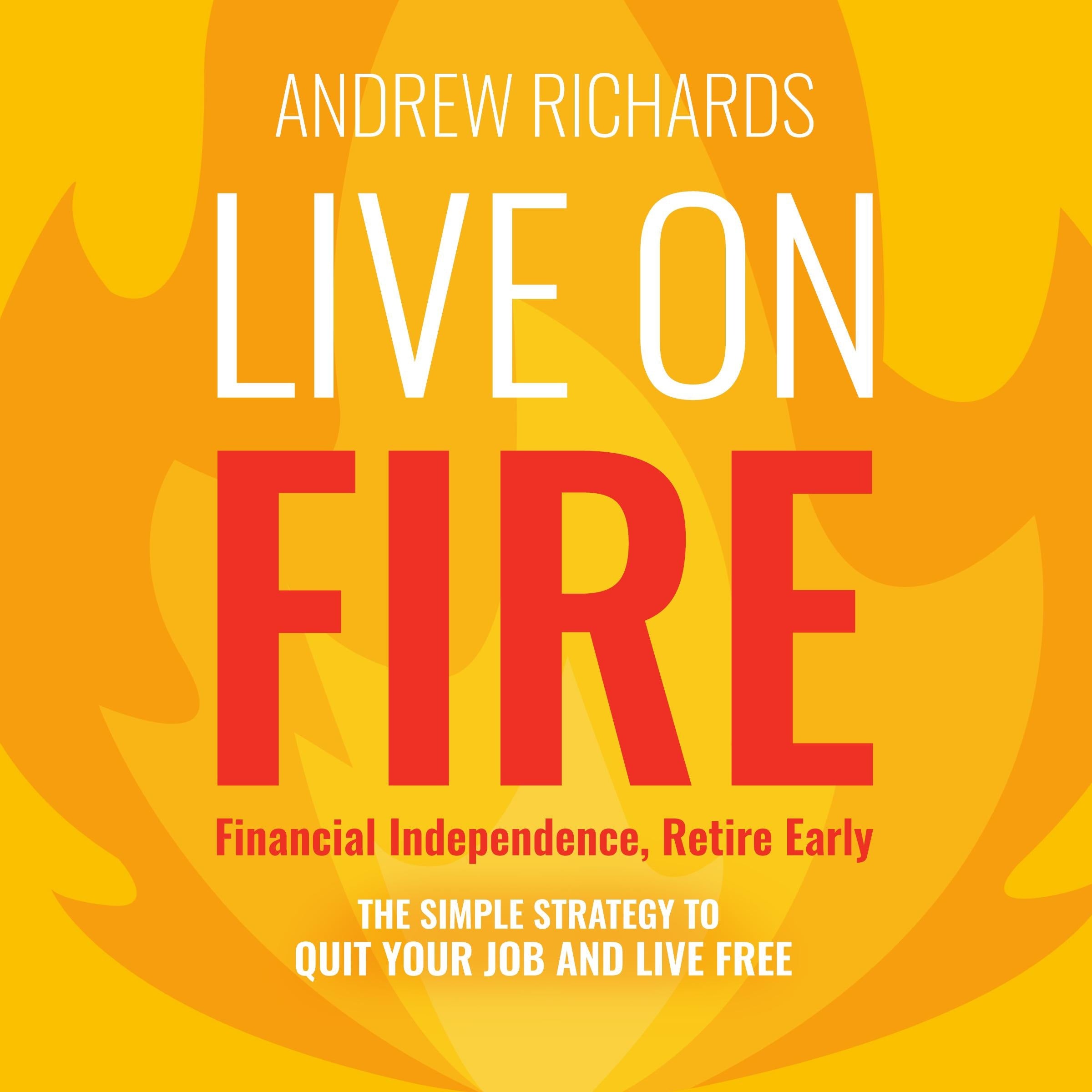 Live on FIRE - Financial Independence, Retire Early