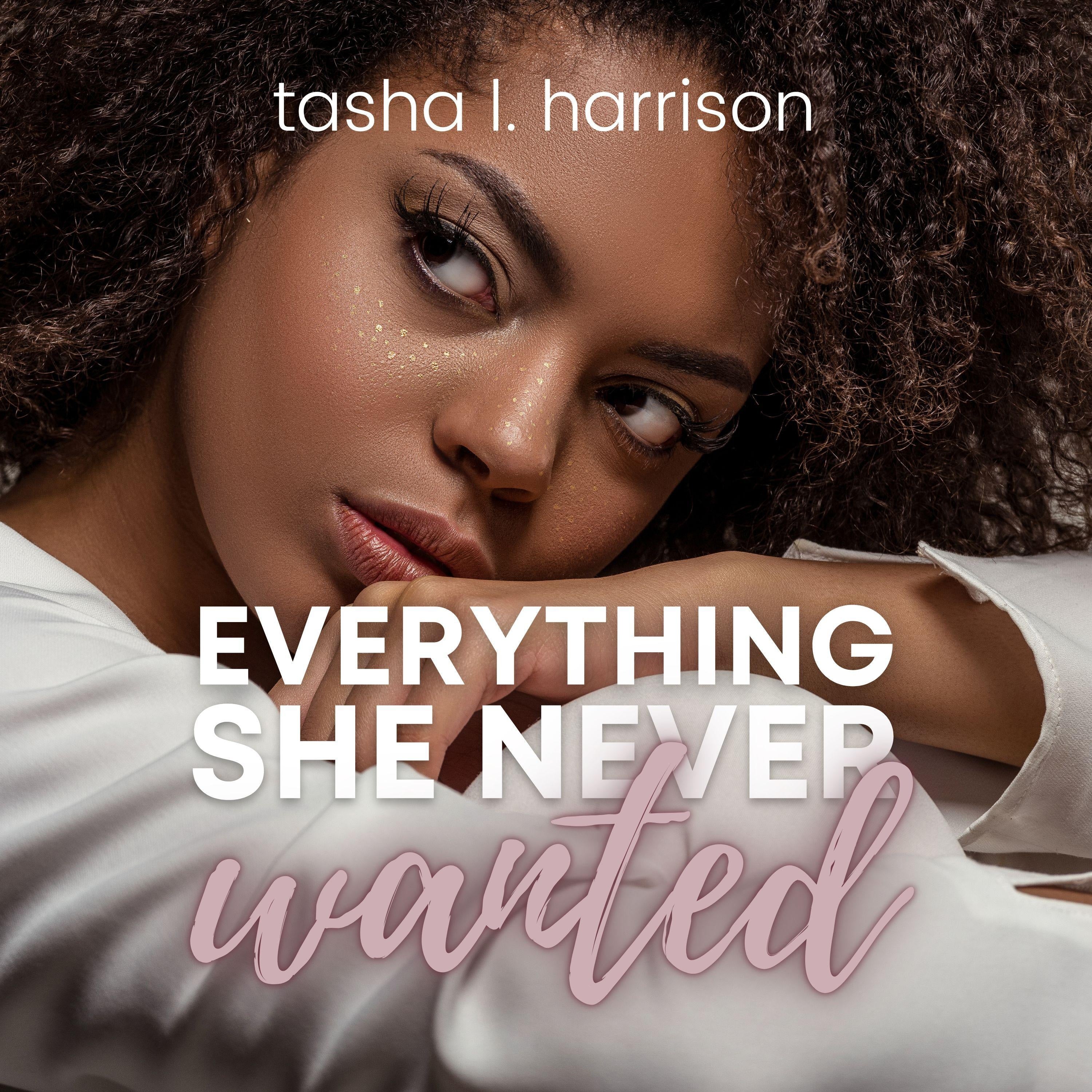Everything She Never Wanted
