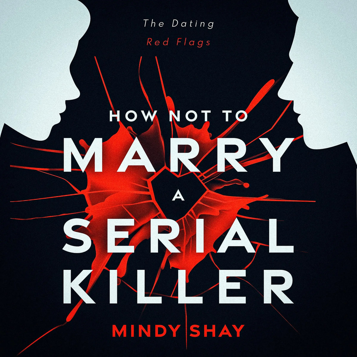 How Not To Marry A Serial Killer