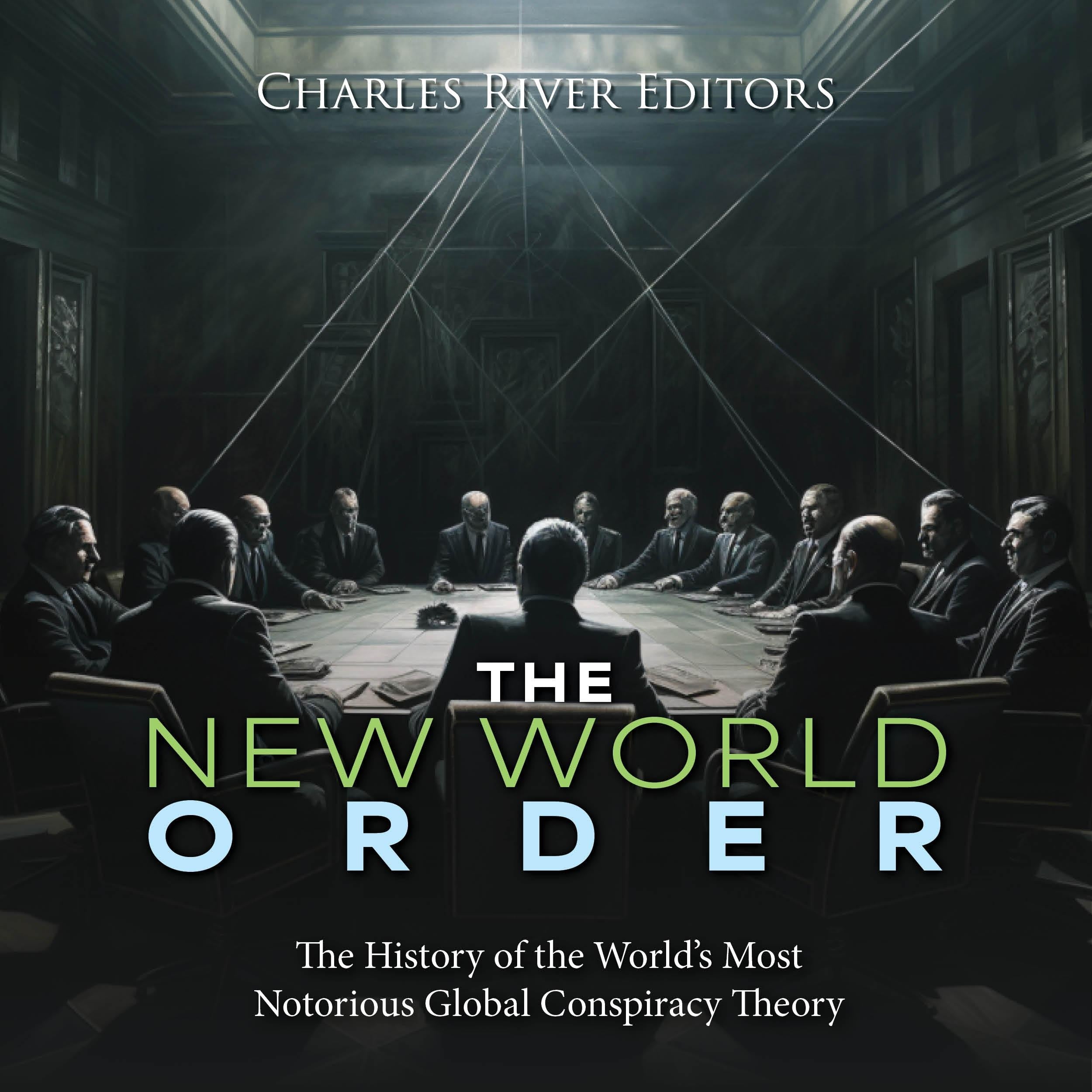 The New World Order: The History of the World's Most Notorious Global Conspiracy Theory
