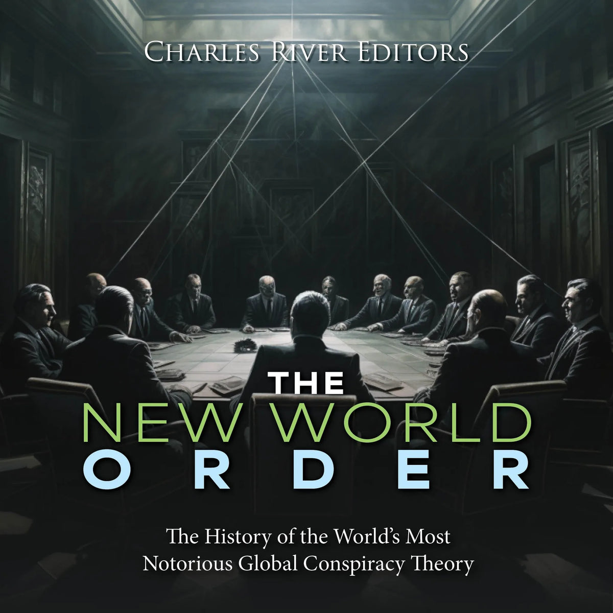 The New World Order: The History of the World’s Most Notorious Global Conspiracy Theory