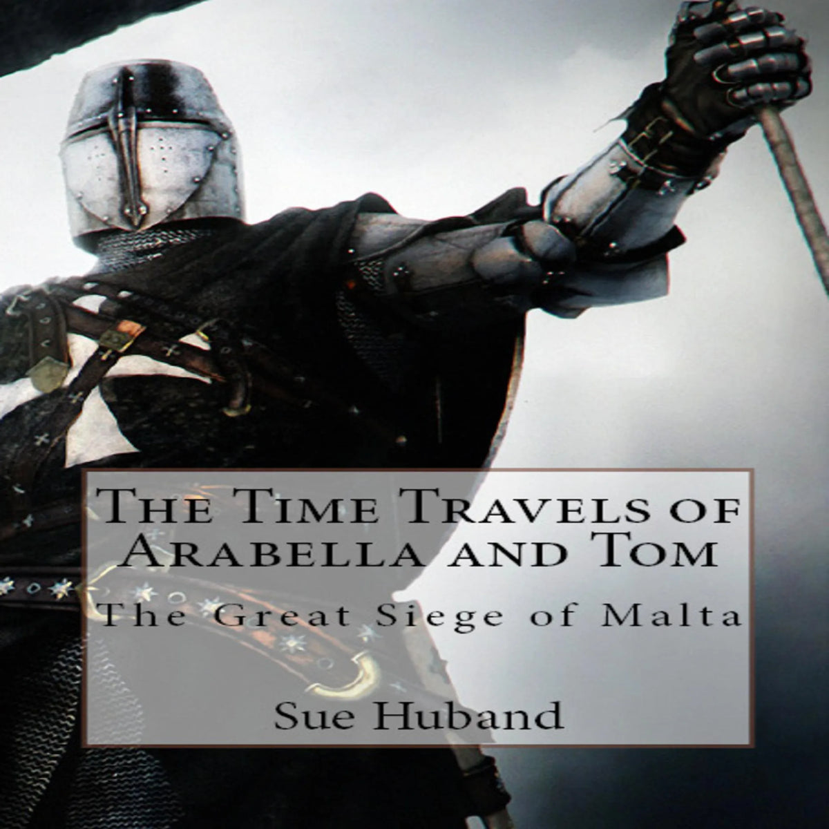 The Time Travels of Arabella and Tom: The Great Siege of Malta