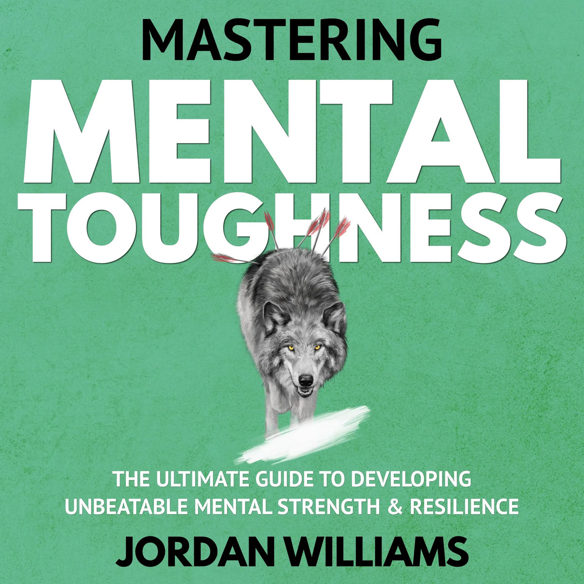 Mastering Mental Toughness
