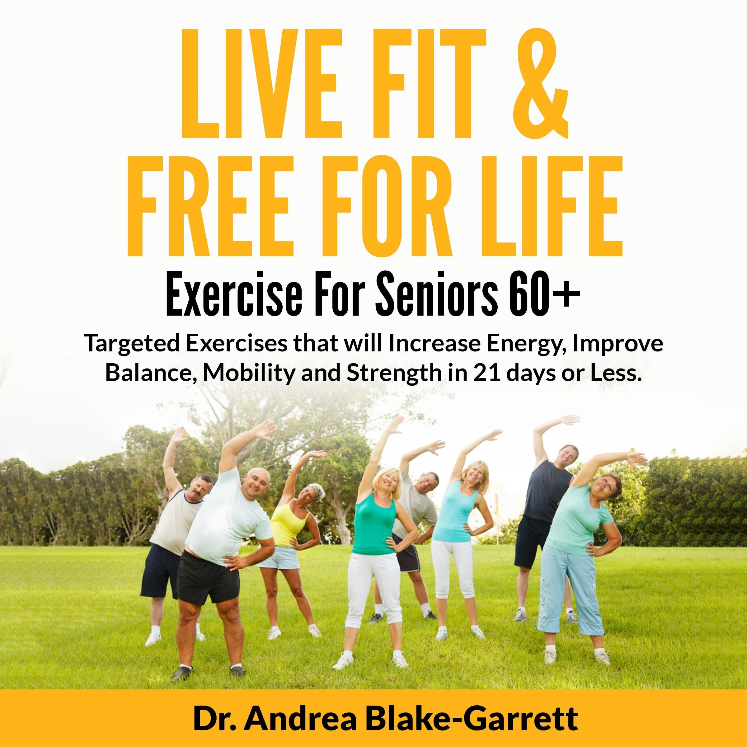 Live Fit & Free For Life: Exercise For Seniors 60+