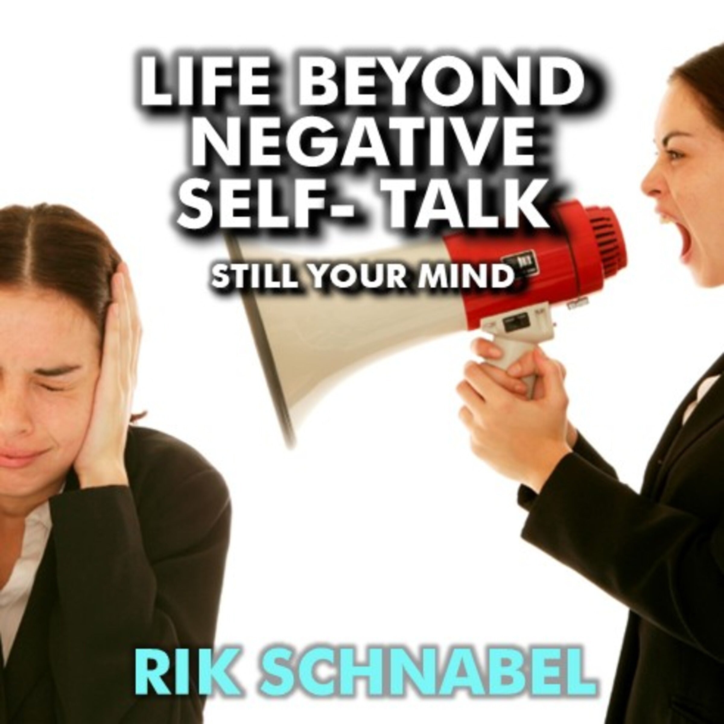 Life Beyond Negative Self-Talk