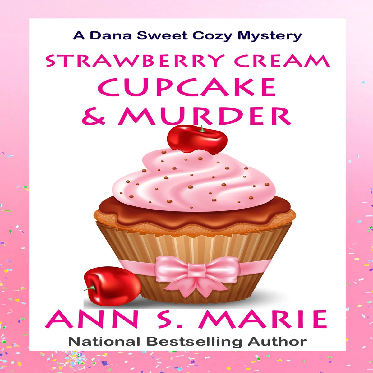 Strawberry Cream Cupcake and Murder (A Dana Sweet Cozy Mystery Book 1)