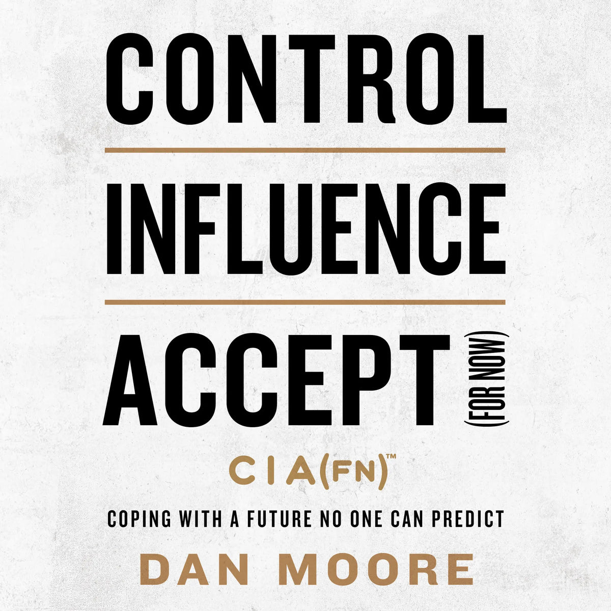 Control, Influence, Accept (For Now)