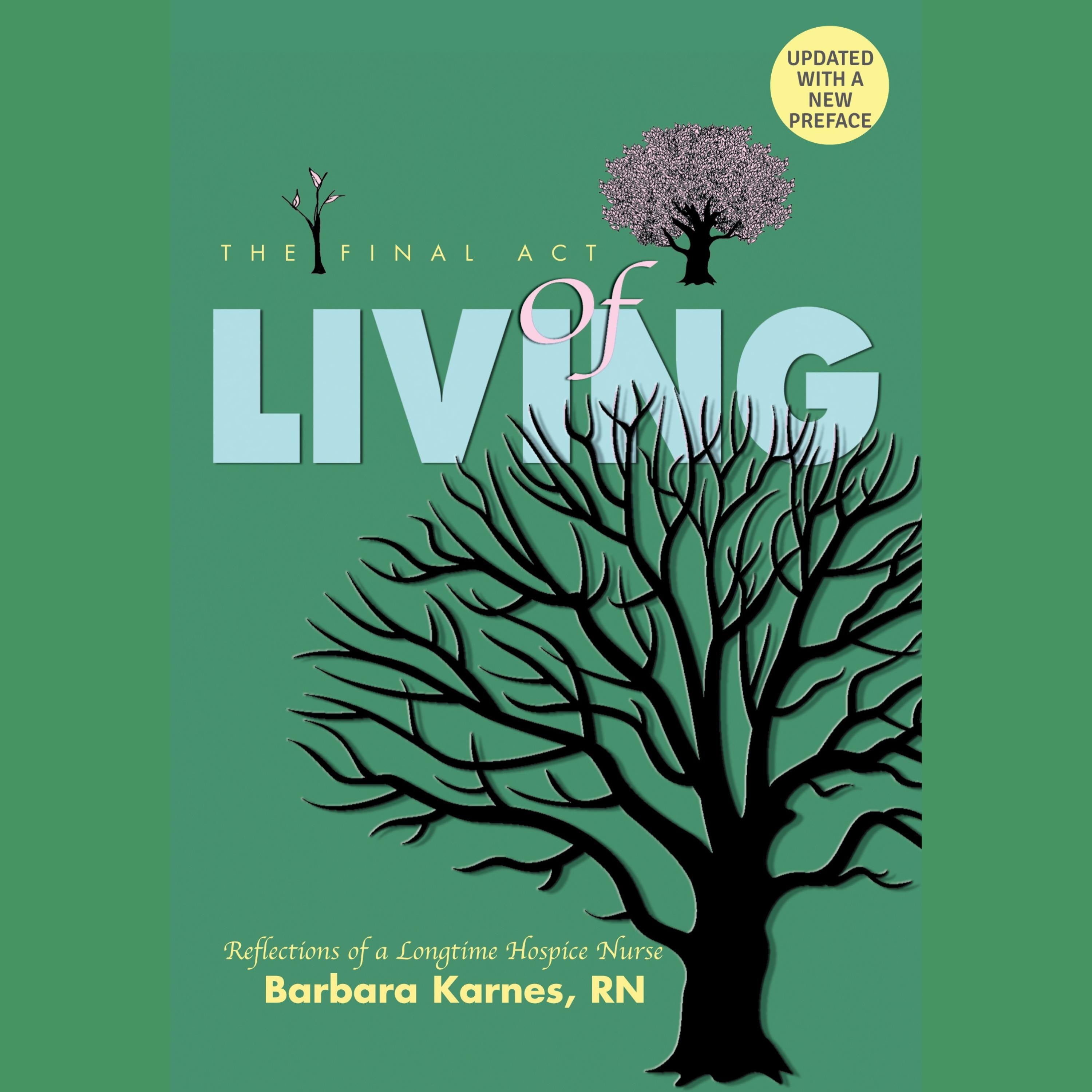 The Final Act of Living: Reflections of a Long-Time Hospice Nurse