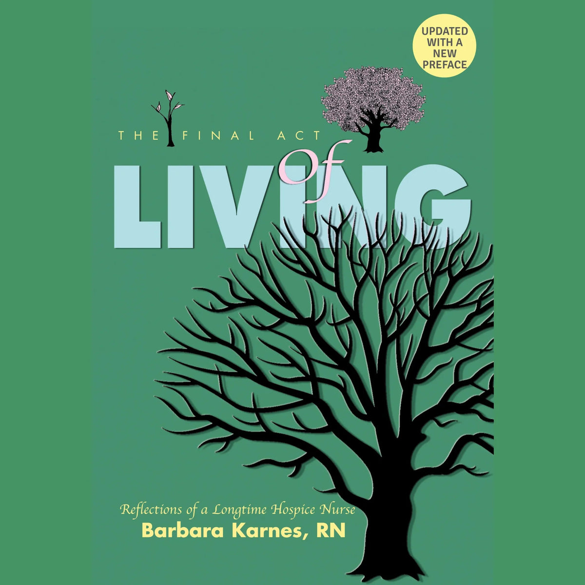 The Final Act of Living: Reflections of a Long-Time Hospice Nurse