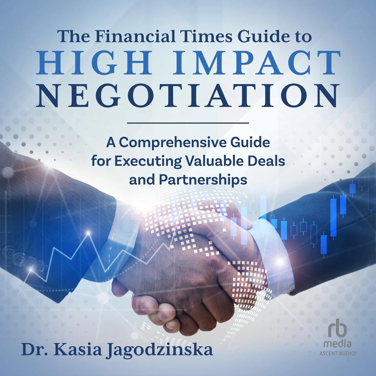 The Financial Times Guide to High Impact Negotiation