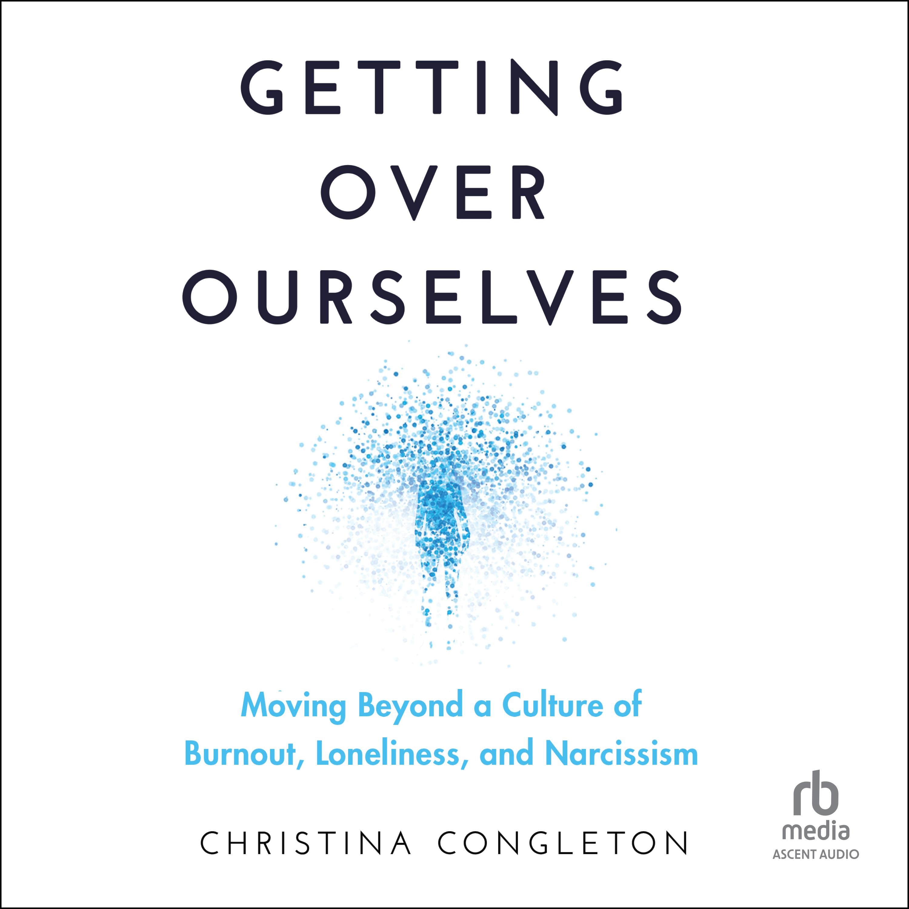 Getting Over Ourselves
