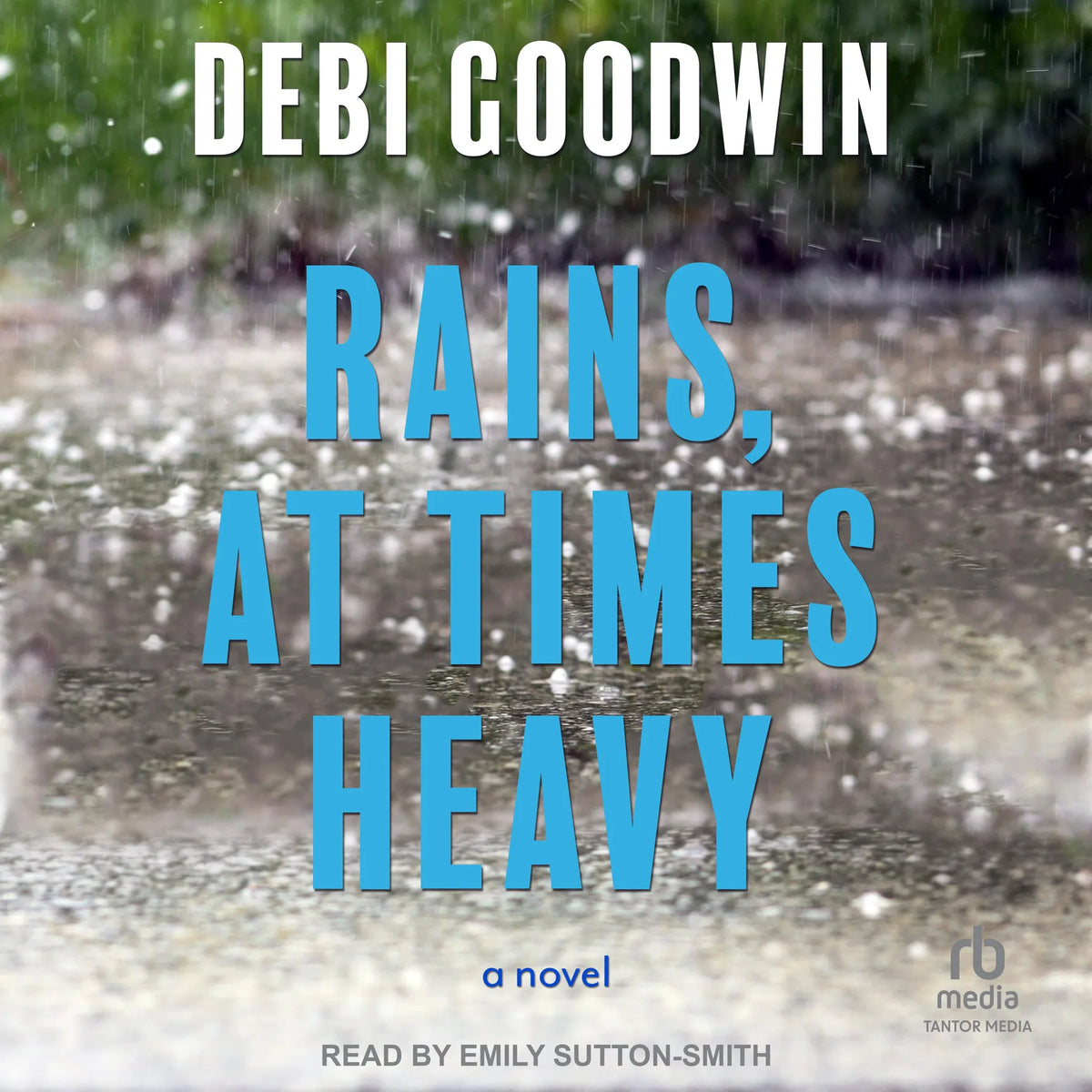 Rains, At Times Heavy