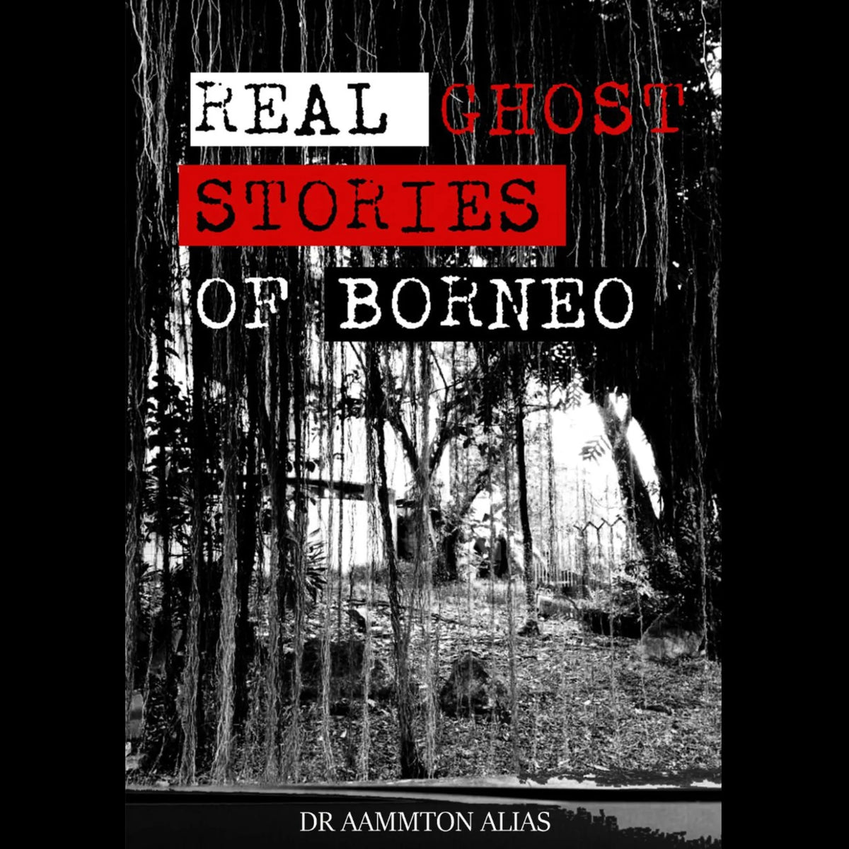 Real Ghost Stories of Borneo 1