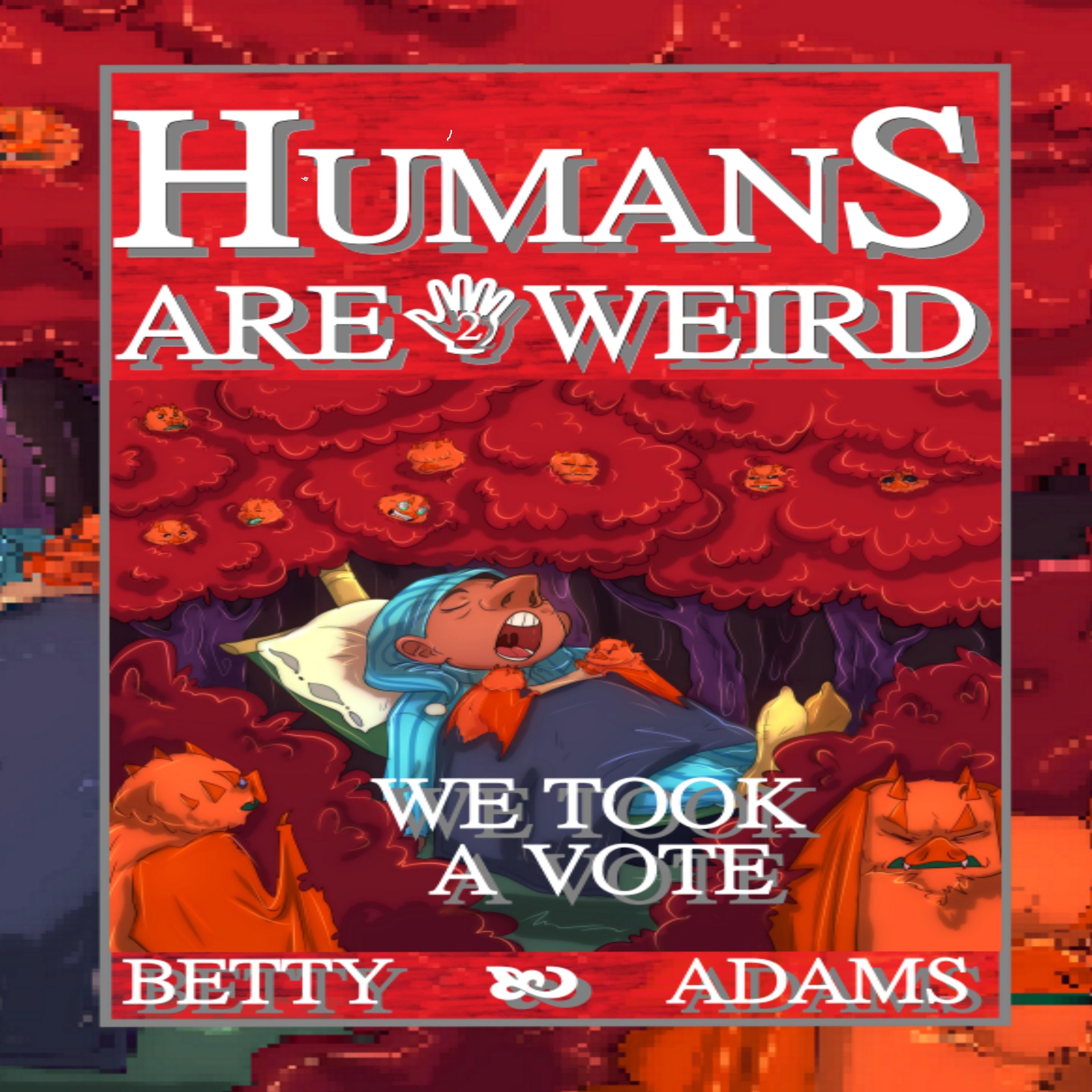 "Humans are Weird: We Took a Vote"