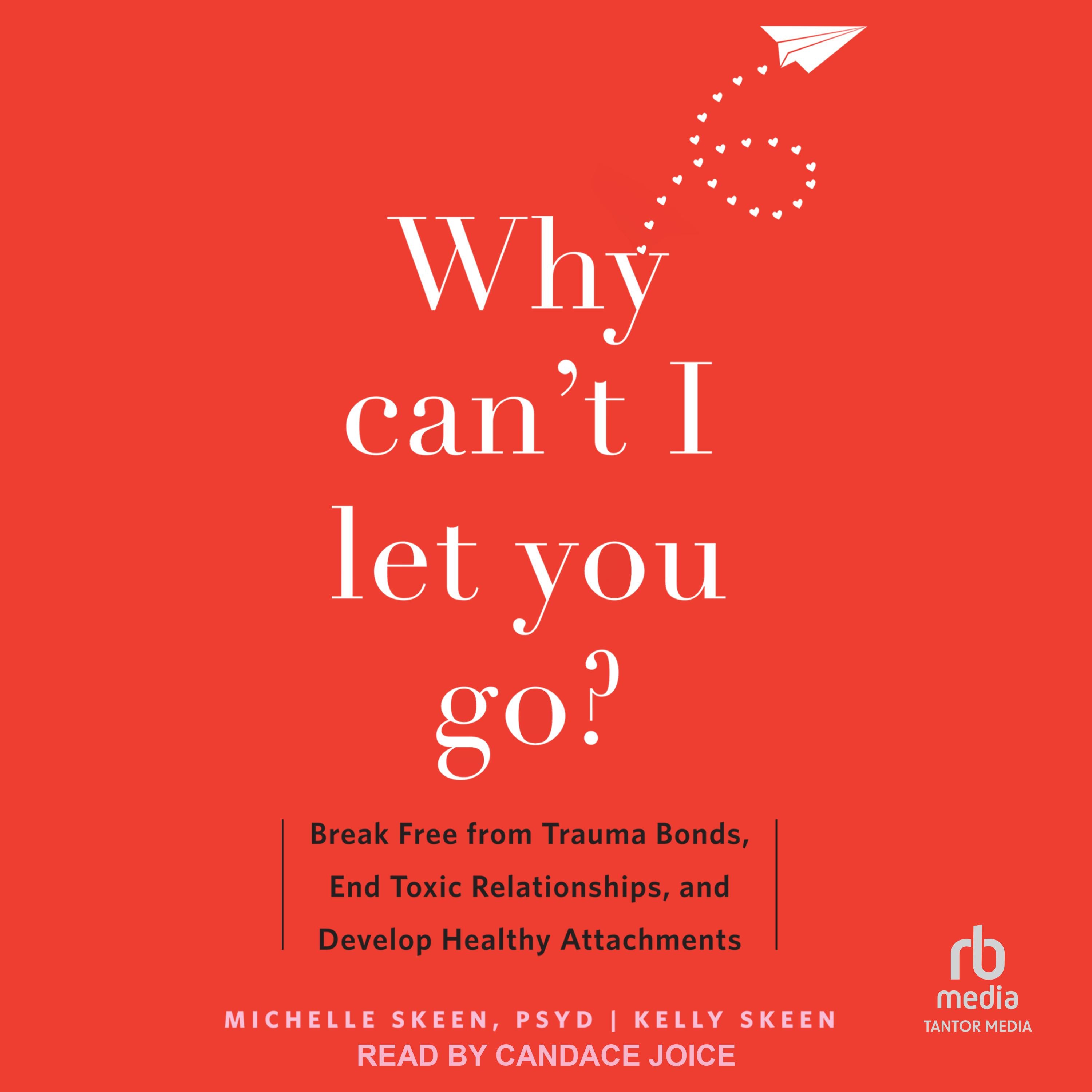 Why Can't I Let You Go?