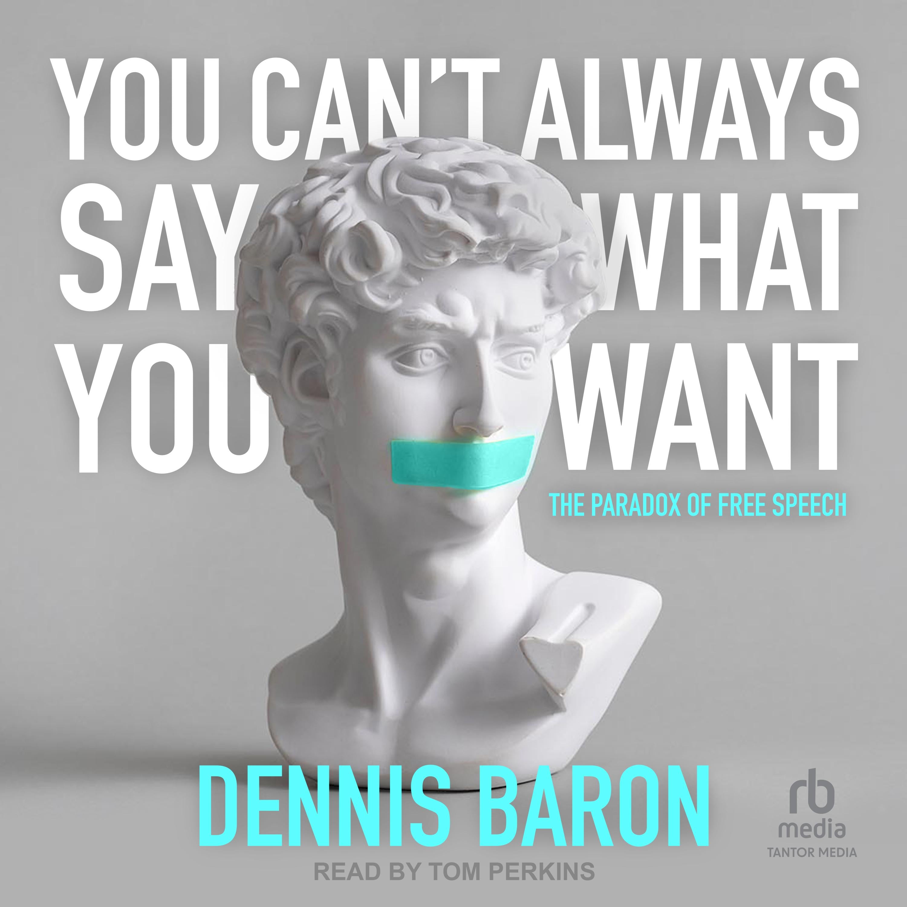 You Can't Always Say What You Want