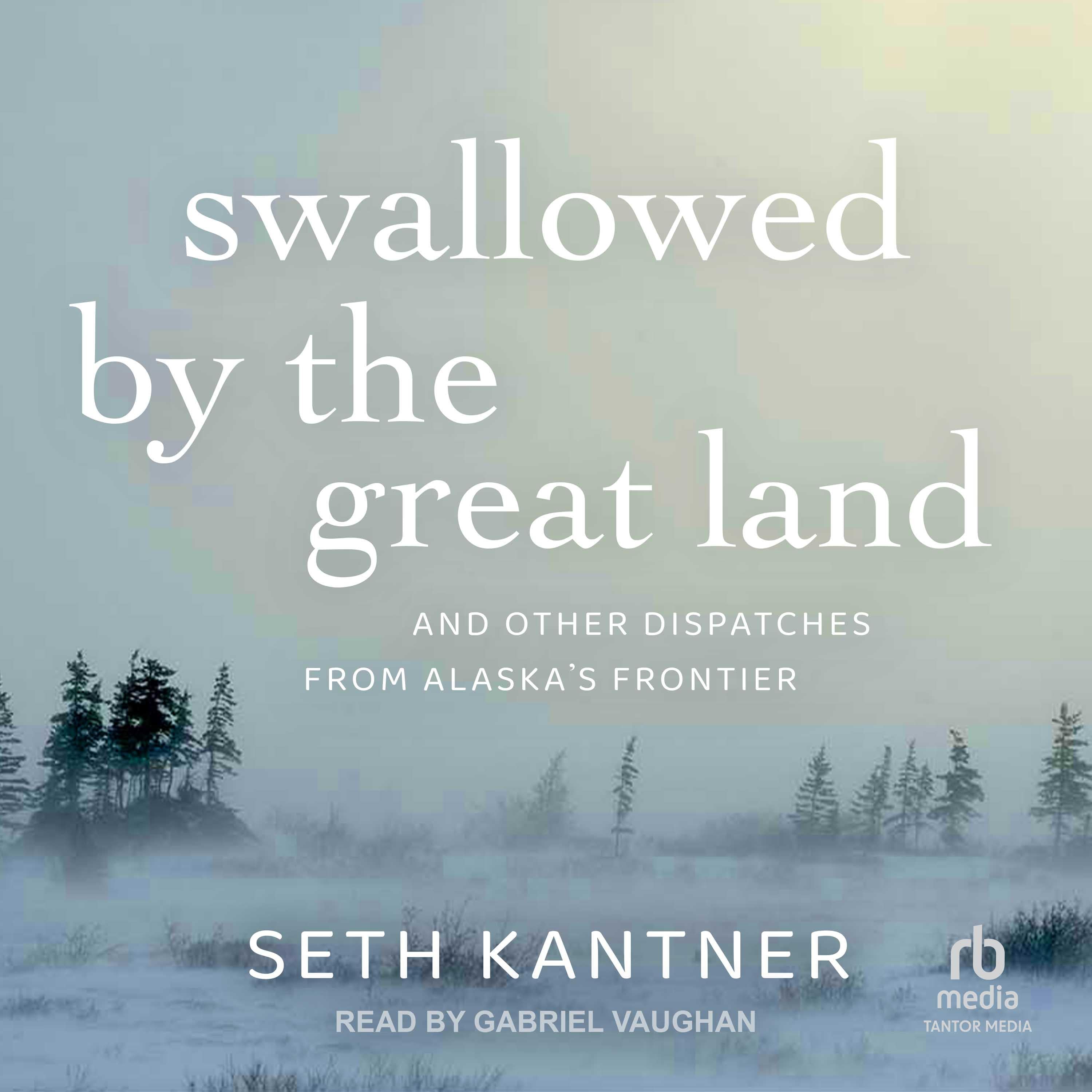 Swallowed by the Great Land