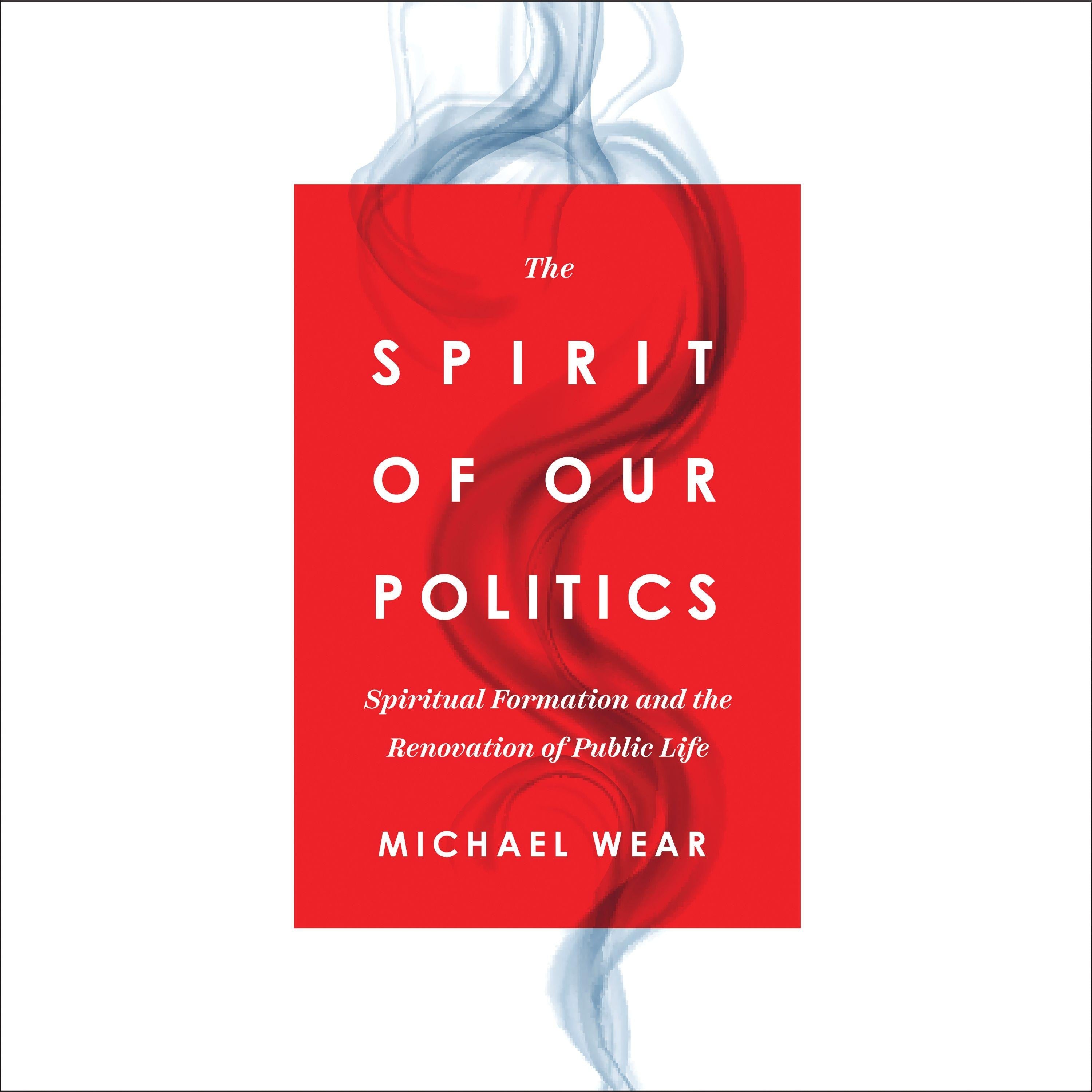 The Spirit of Our Politics