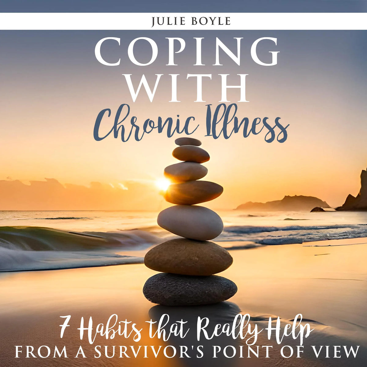 Coping with Chronic Illness - 7 Habits that Really Help