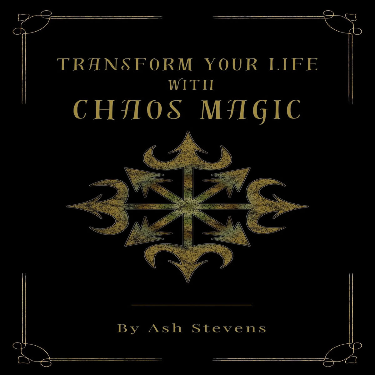 Transform your Life with Chaos Magic
