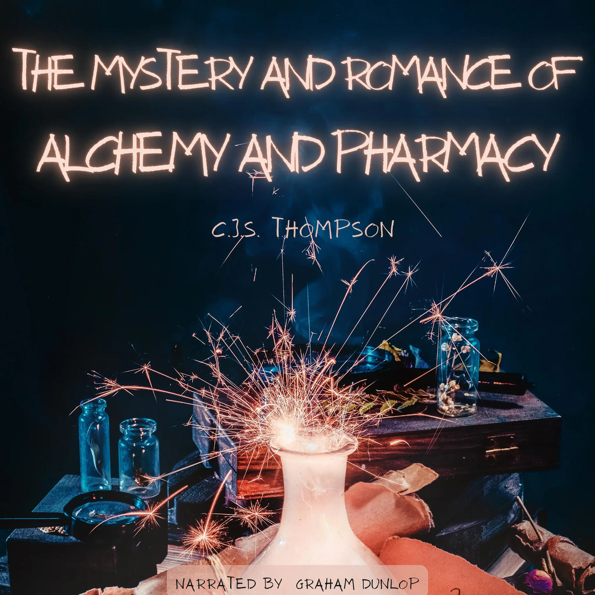 The Mystery and Romance of Alchemy and Pharmacy
