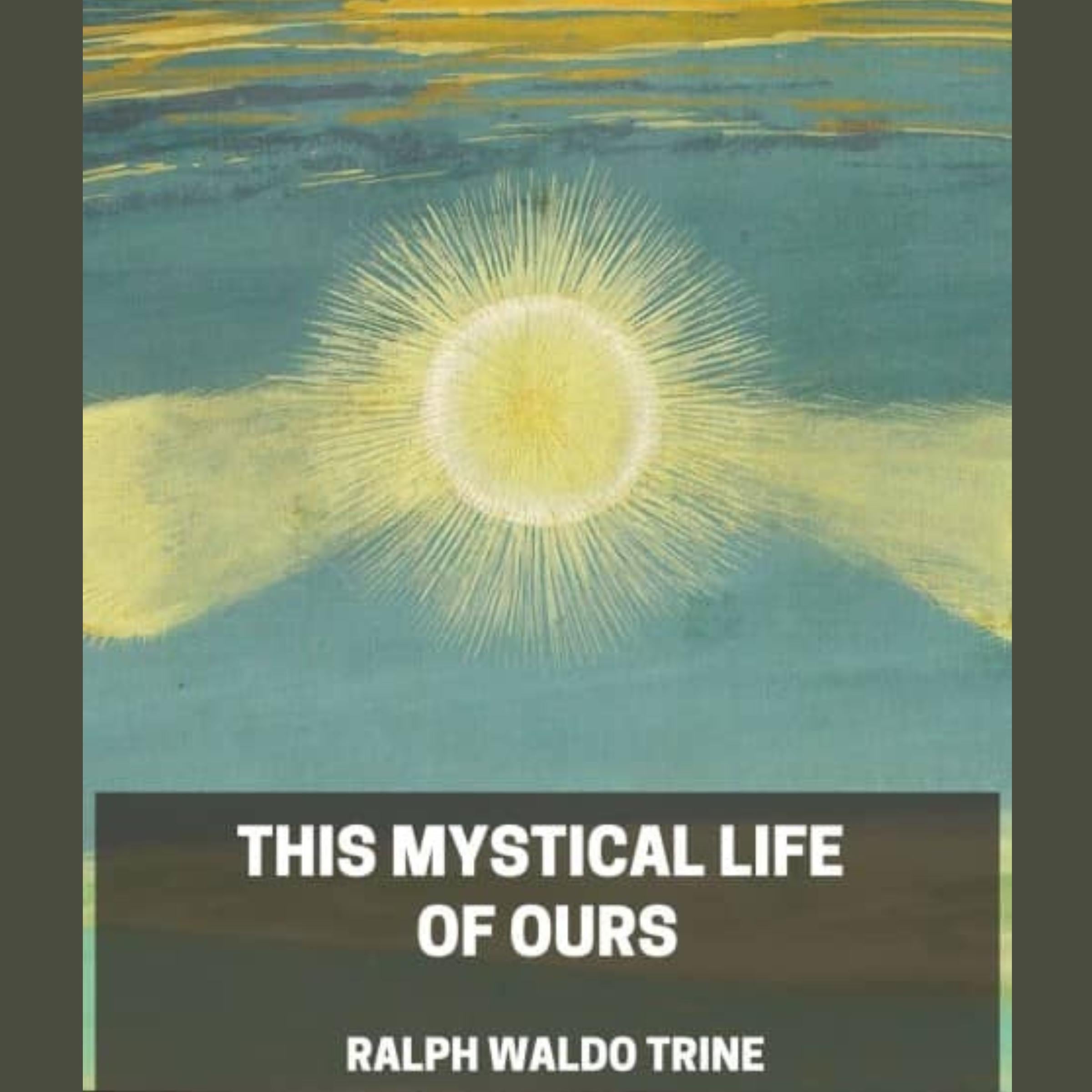 This Mystical Life of Ours