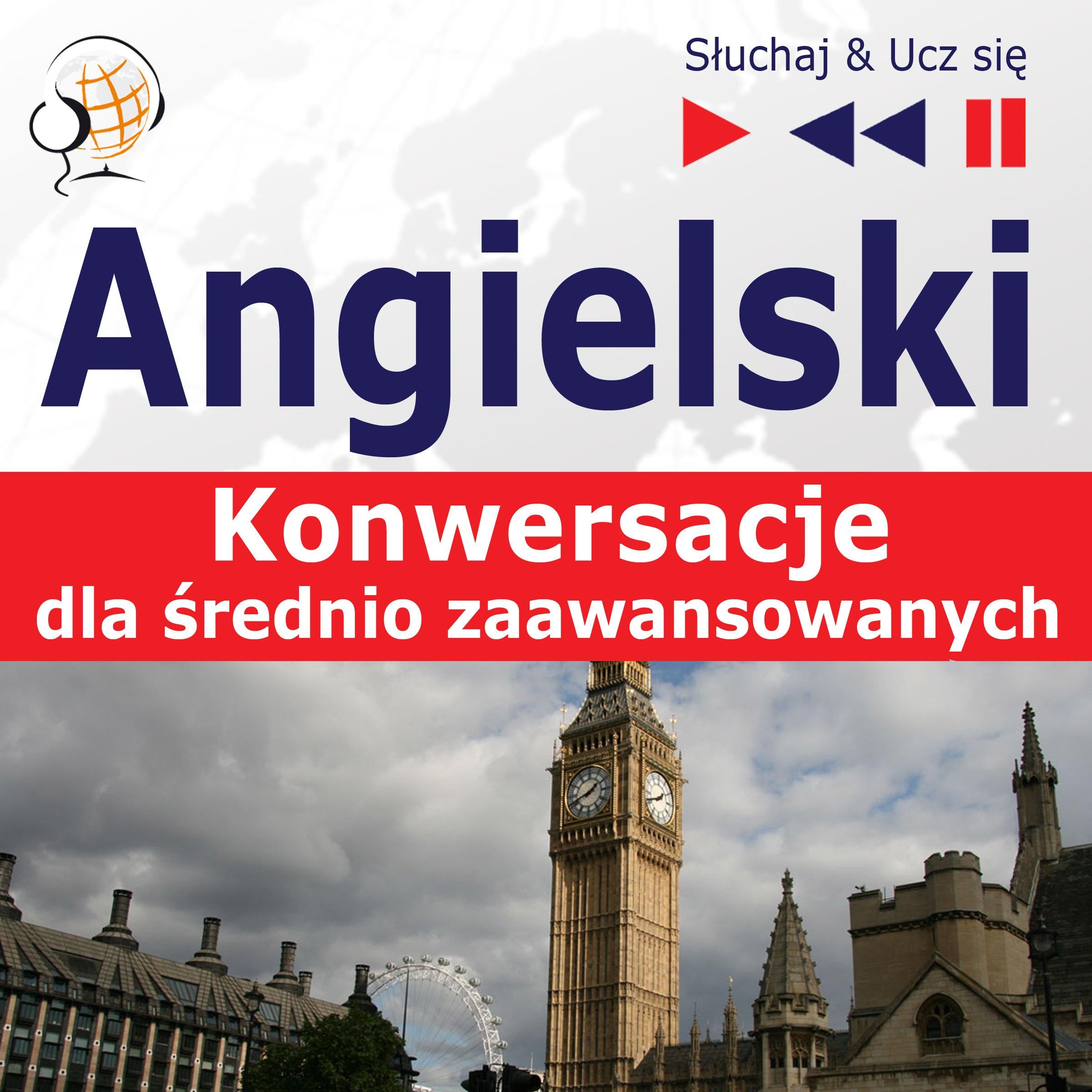 Angielski. Konwersacje dla średnio zaawansowanych: Keep talking (Poziom B1-B2 - Słuchaj & Ucz się)