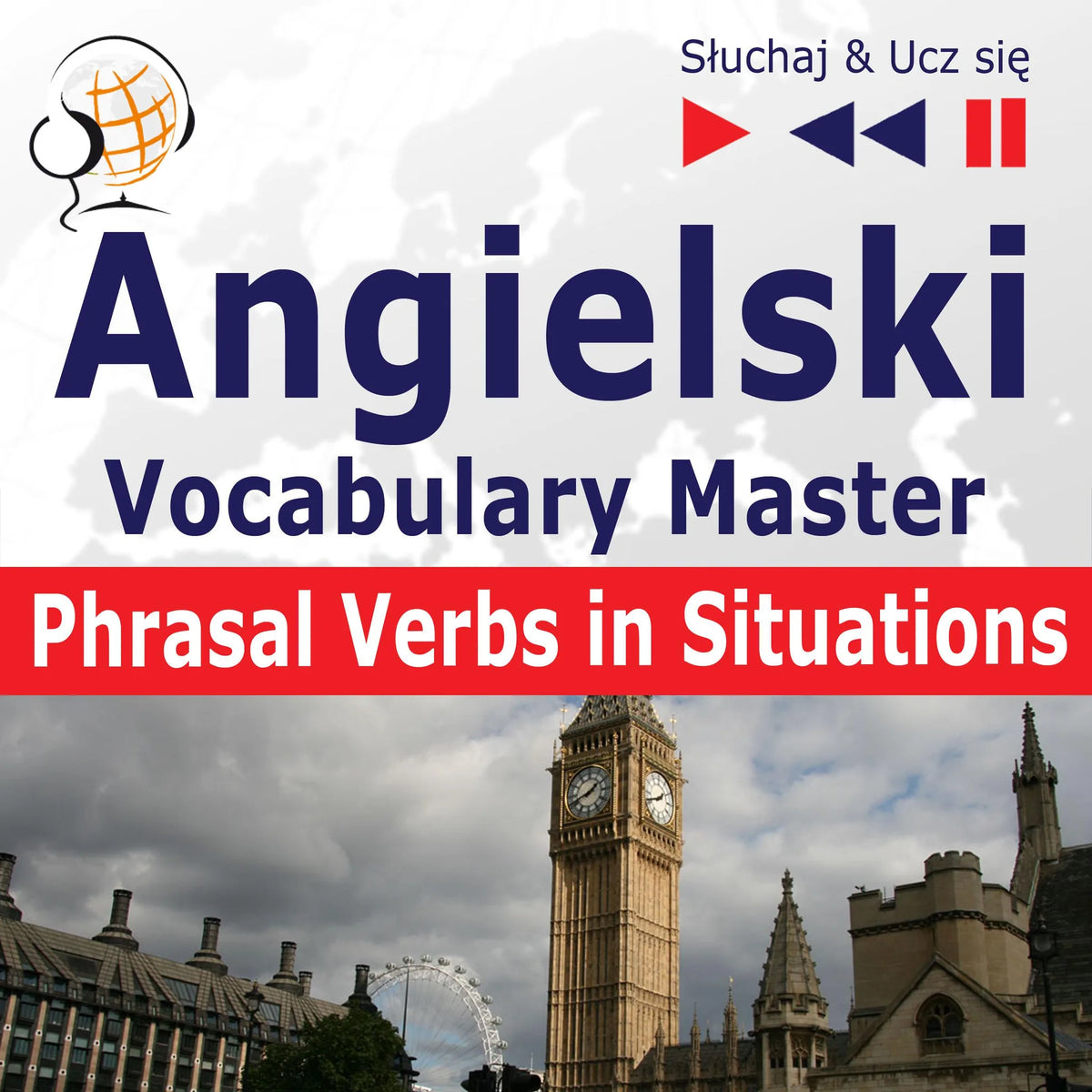 Angielski. Vocabulary Master: Phrasal Verbs in Situations (Poziom średnio zaawansowany / zaawansowany: B2-C1 – Słuchaj & Ucz się)