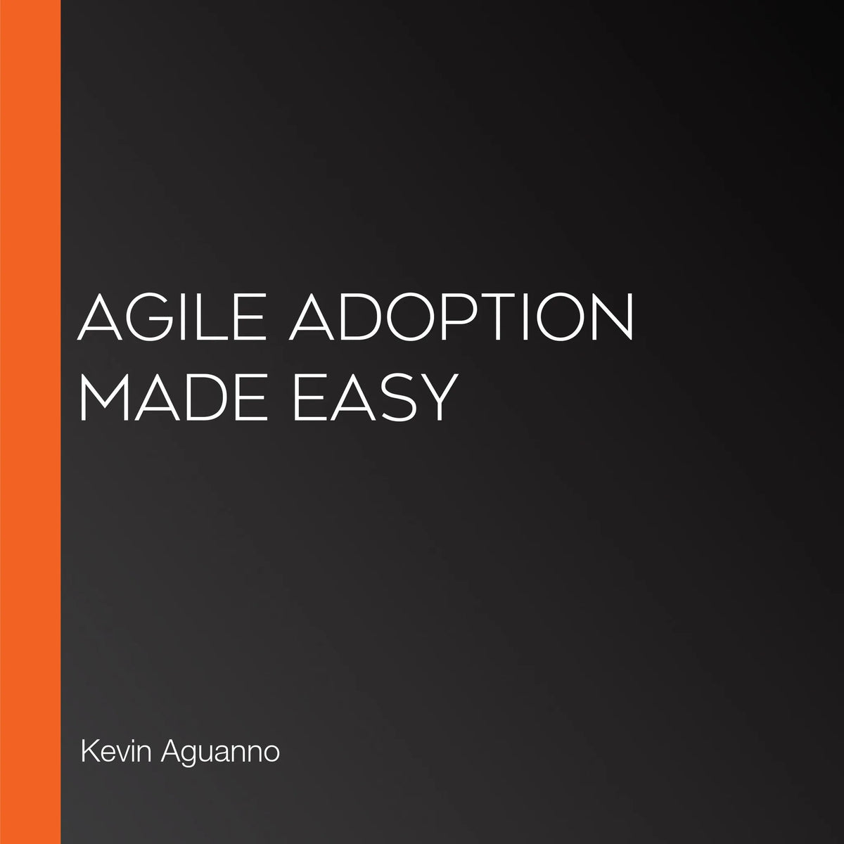 Agile Adoption Made Easy