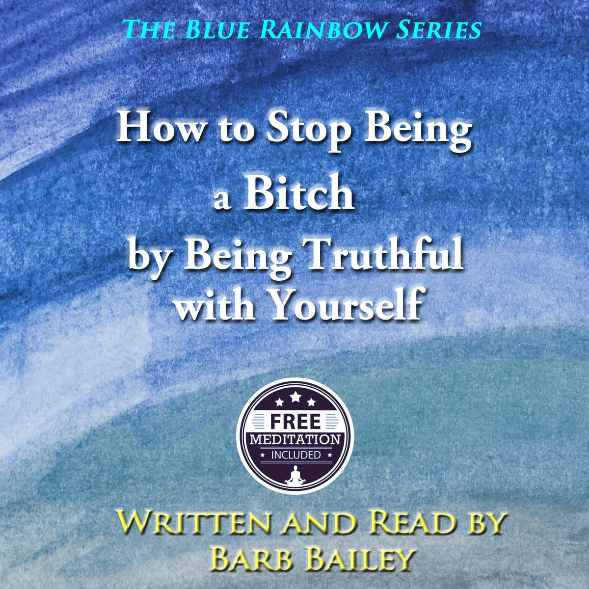 How to Stop Being A Bitch by Being Truthful With Yourself