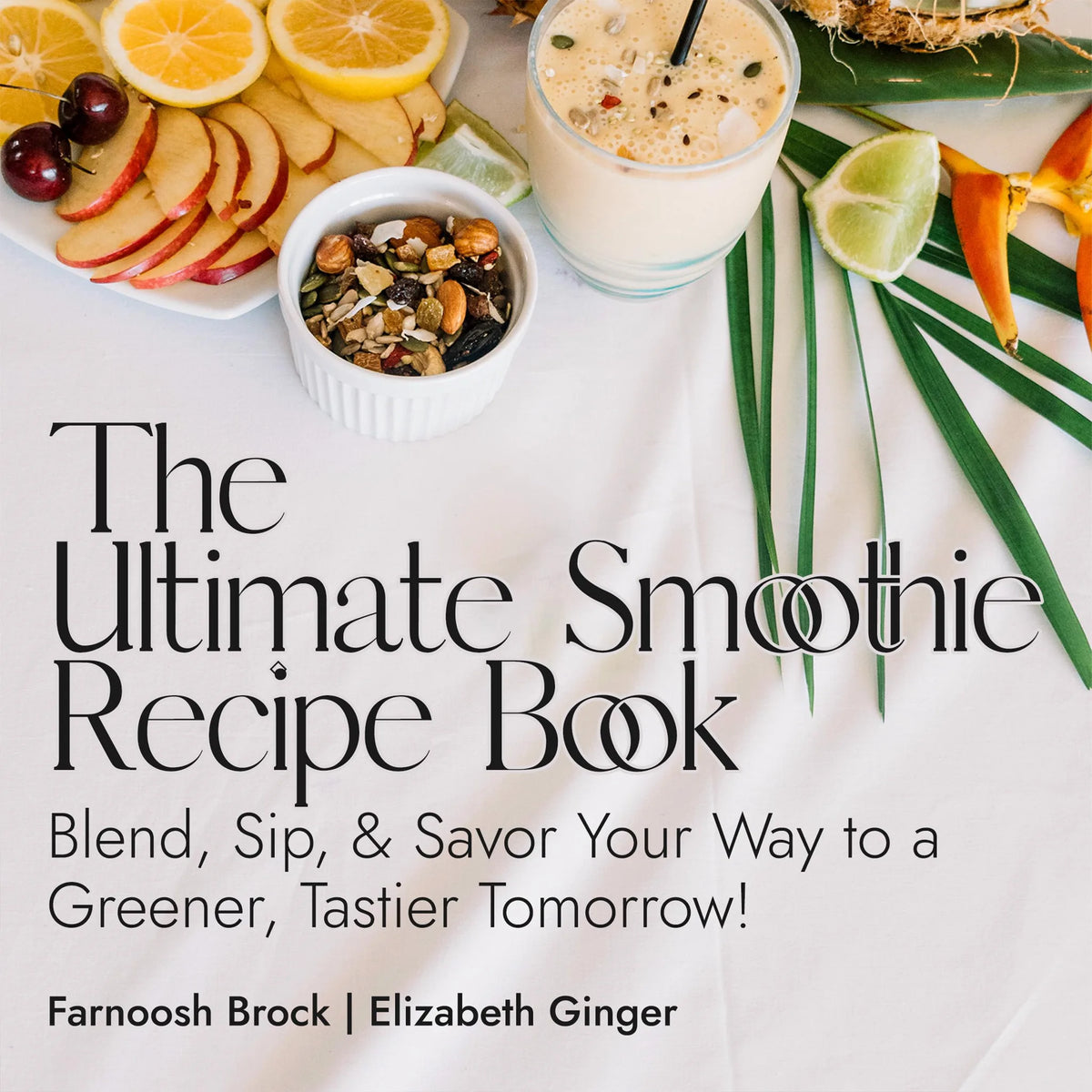 The Ultimate Smoothie Recipe Book