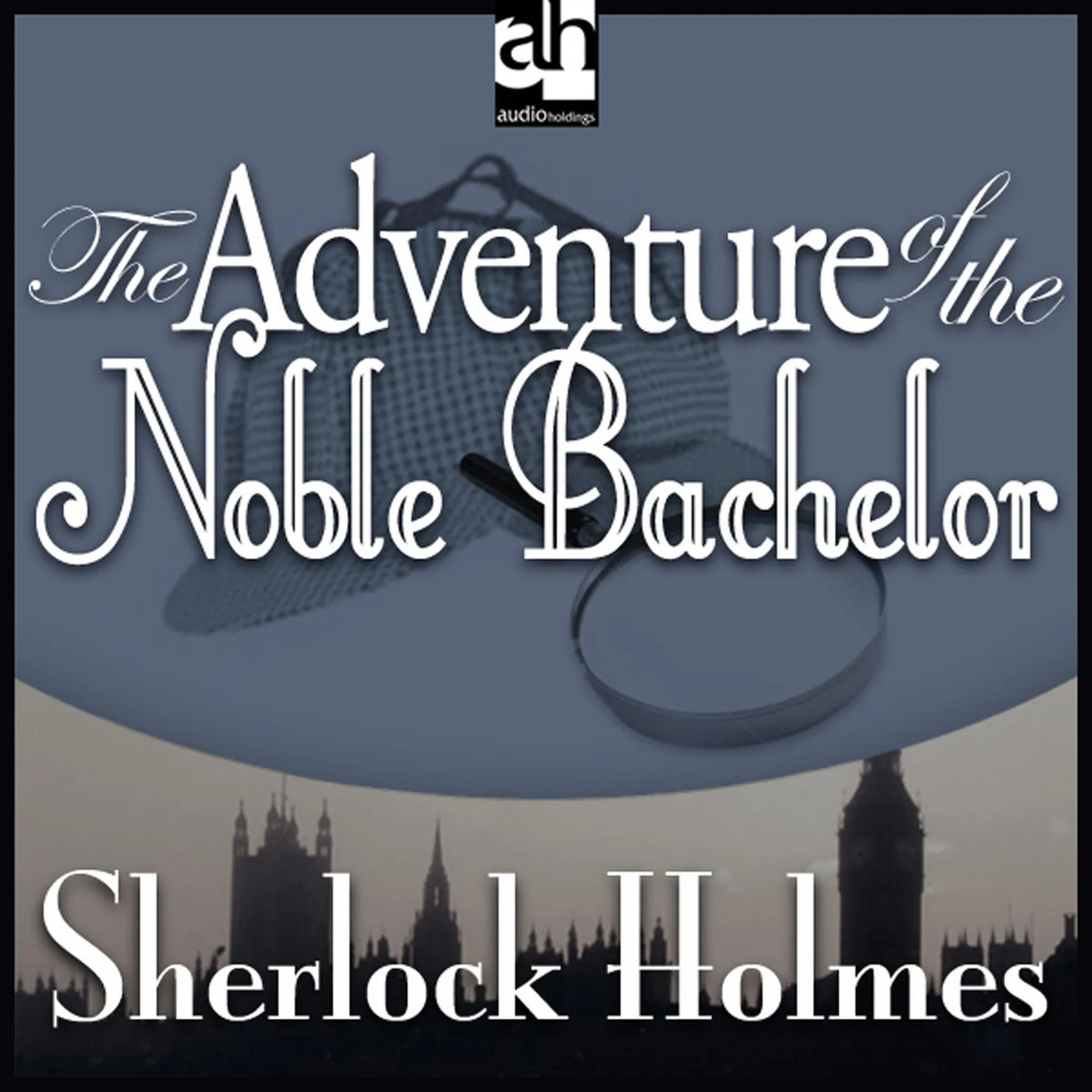 The Adventure of the Noble Bachelor