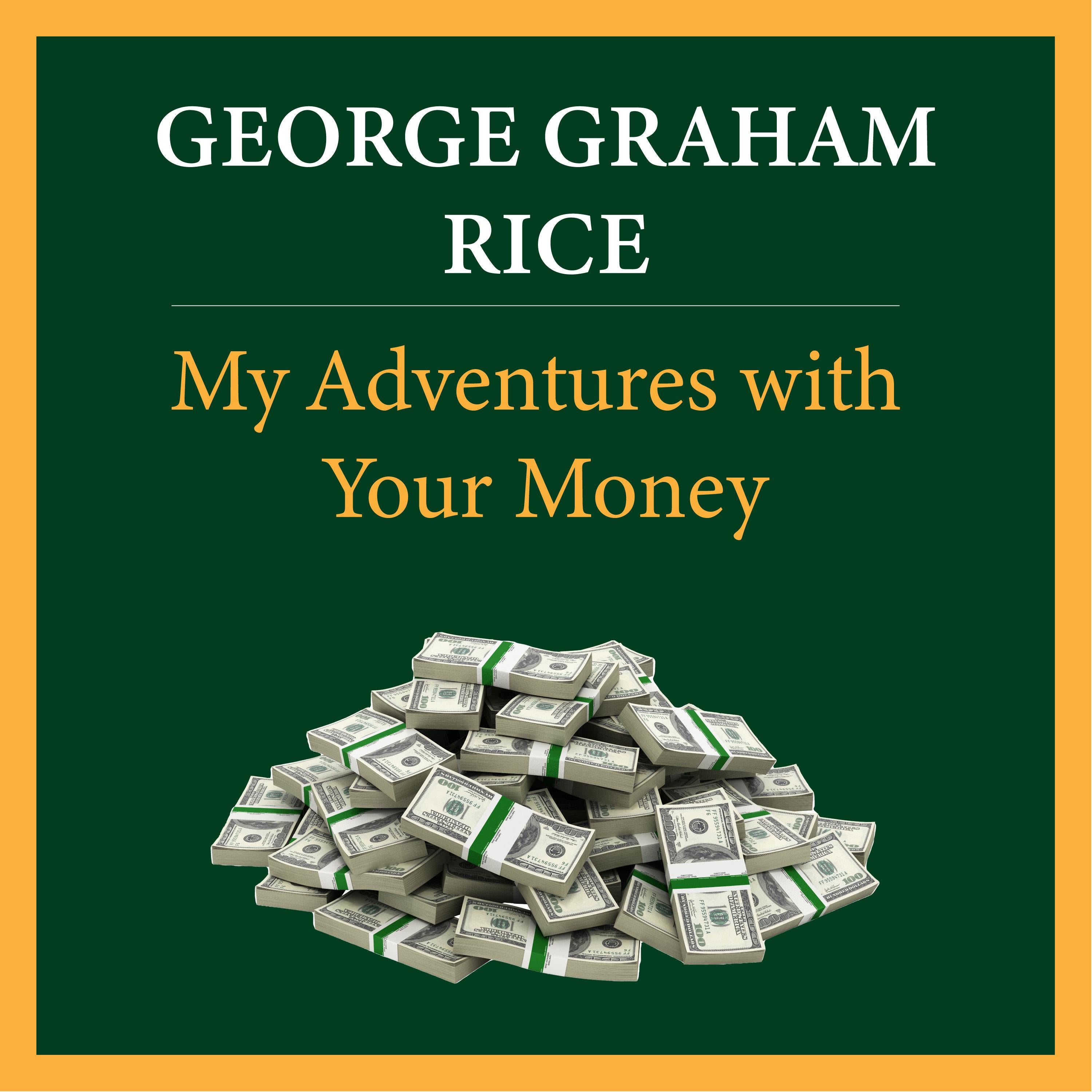 My Adventures with Your Money