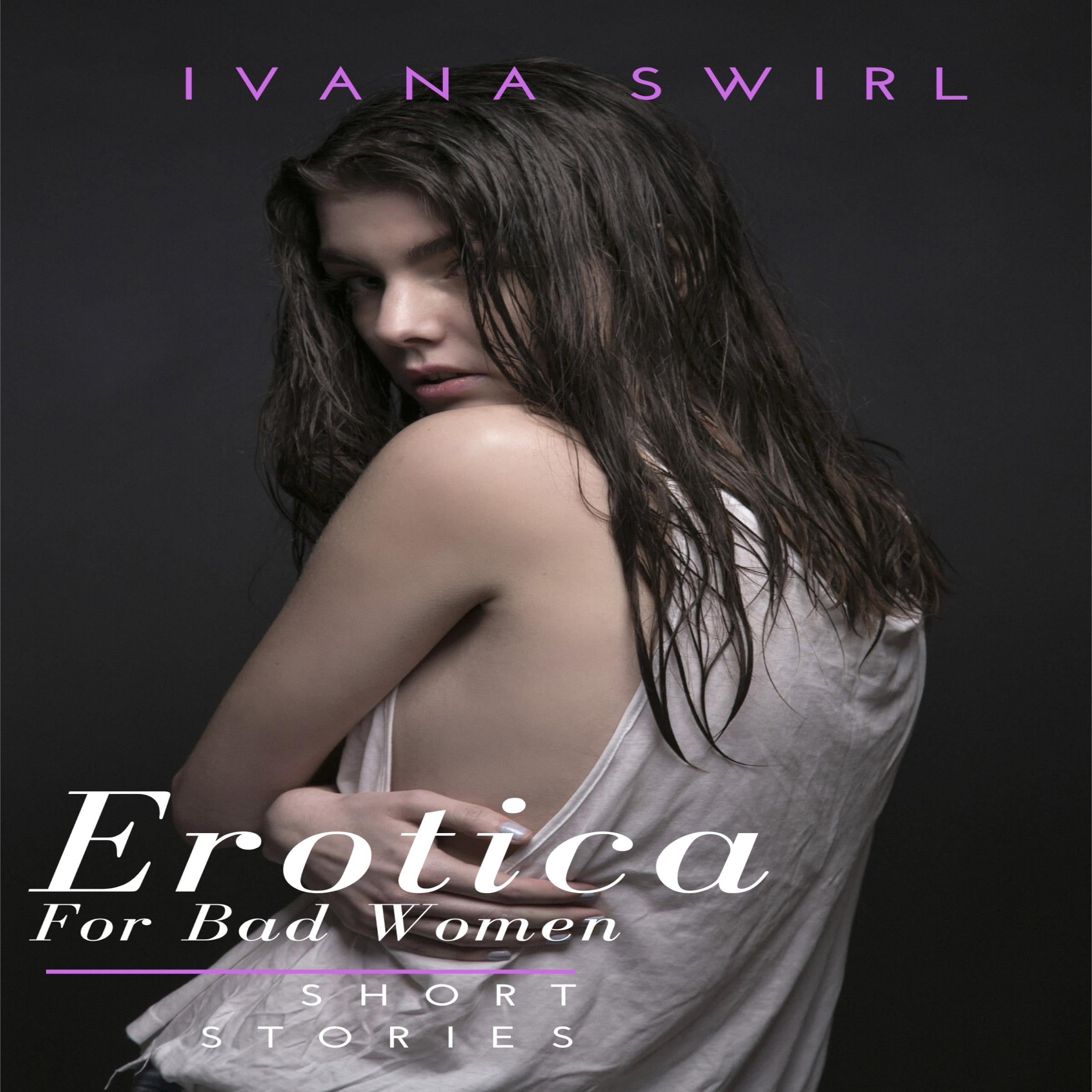 Erotica Short Stories For Bad Women