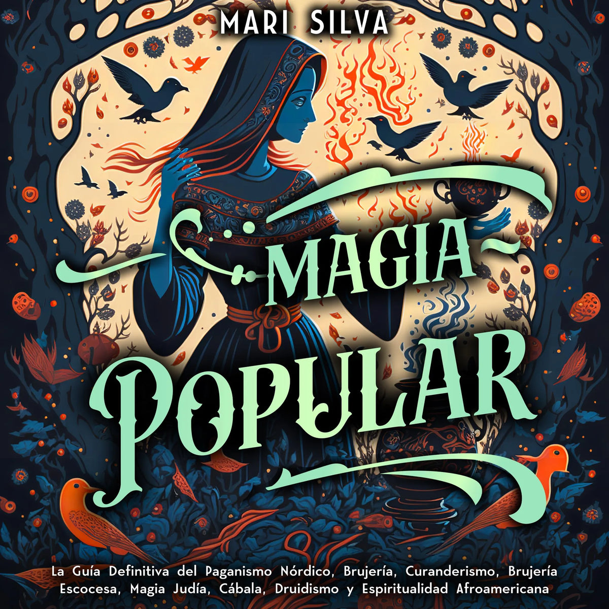 Magia popular: La guía definitiva del paganismo nórdico, brujería, curanderismo, brujería escocesa, magia judía, Cábala, druidismo y espiritualidad afroamericana