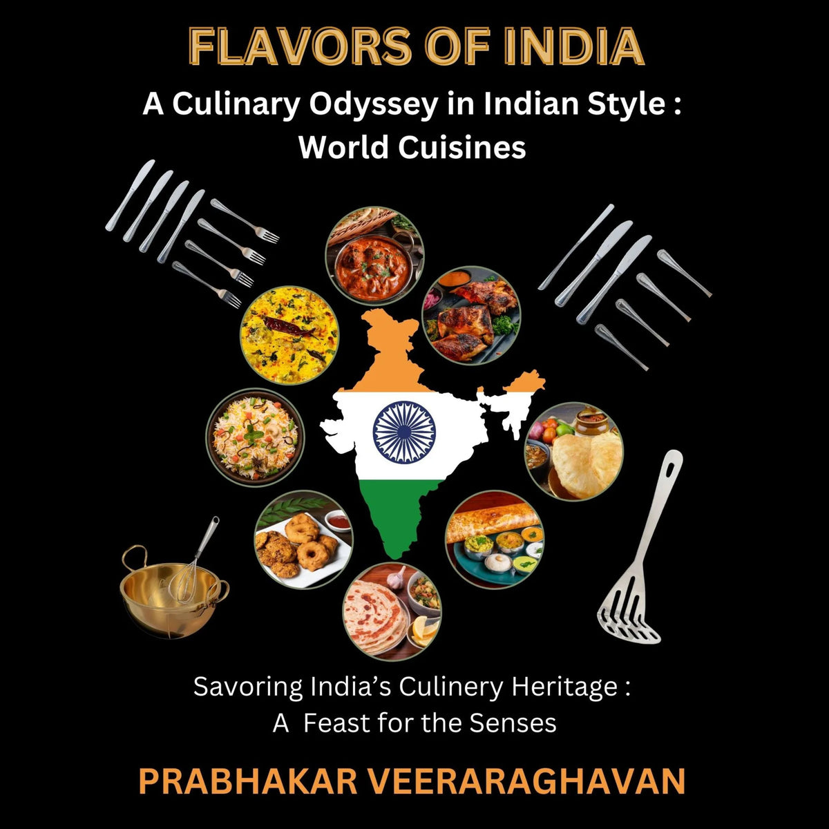 FLAVORS OF INDIA: A Culinary Odyssey in Indian Style : World Cuisines
