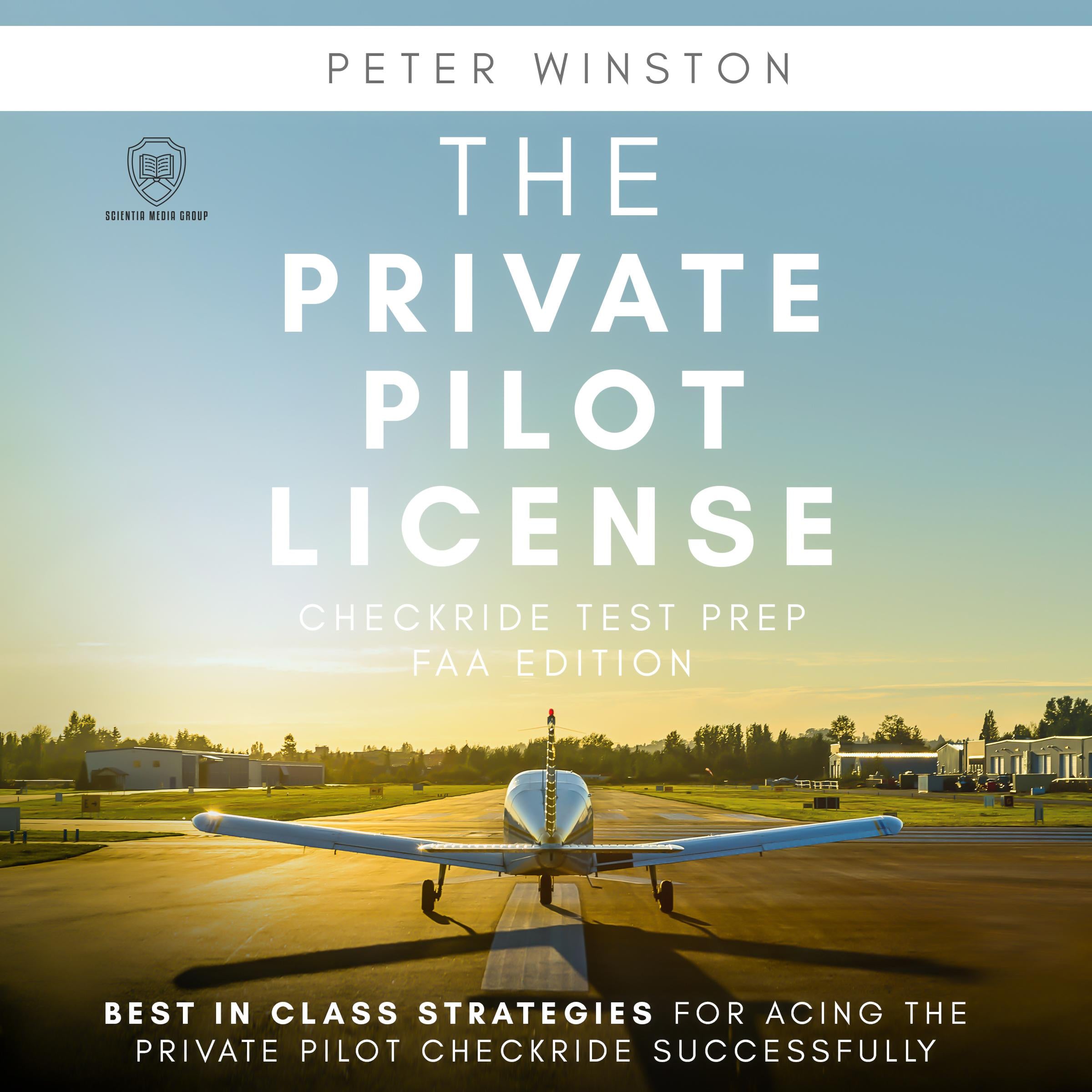 The Private Pilot License Checkride Test Prep - FAA Edition