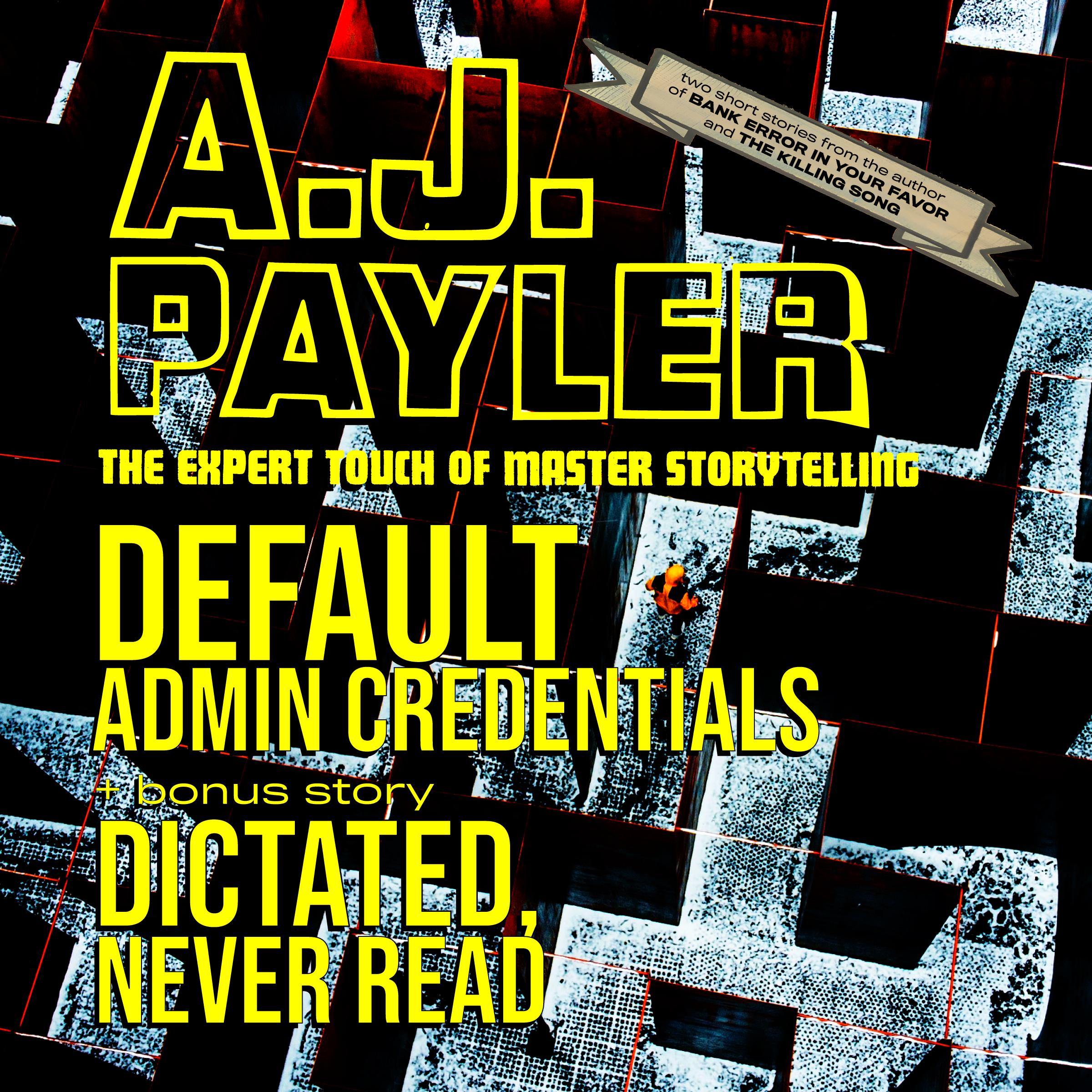 Default Admin Credentials plus "Dictated, Never Read"